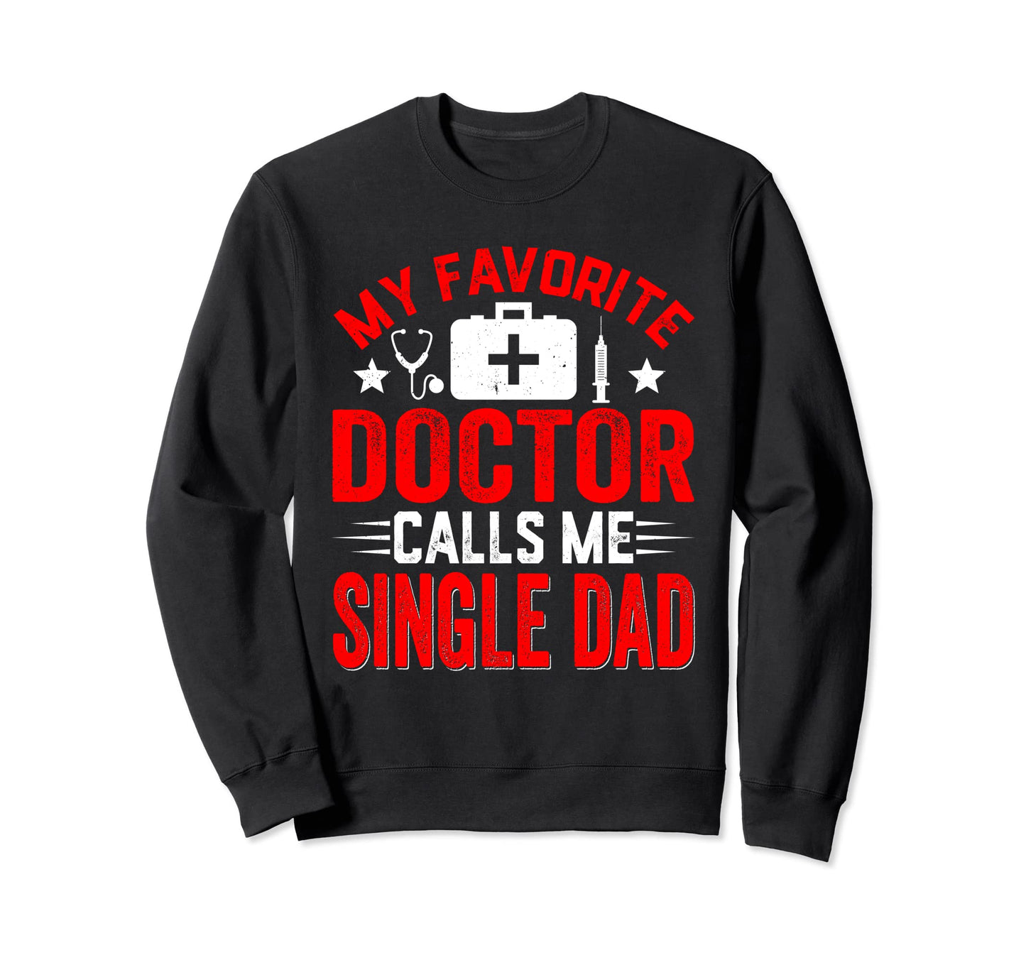 Distressed My Favorite Doctor Sweatshirt - Streetwear Style Men Women - T-Shirt, Sweatshirt, Hoodie