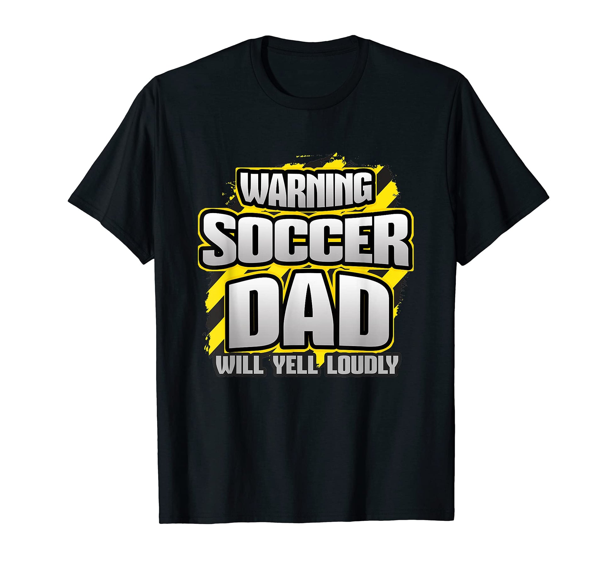 Soccer Dad Will Yell Loudly Game Day T-Shirt - Fun Novelty Design Unisex - T-Shirt, Sweatshirt, Hoodie