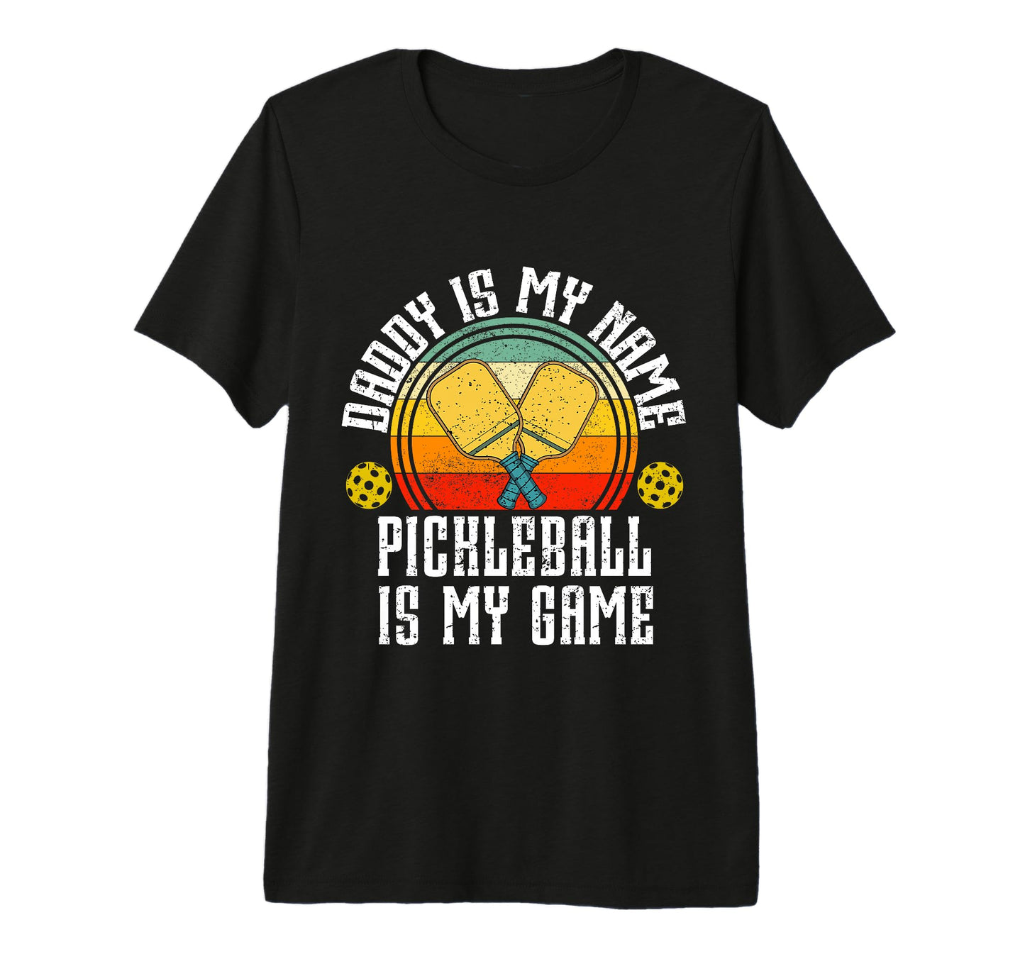 Mens Daddy Is My Name Pickleball Is T-Shirt - Streetwear Style Men Women - T-Shirt, Sweatshirt, Hoodie