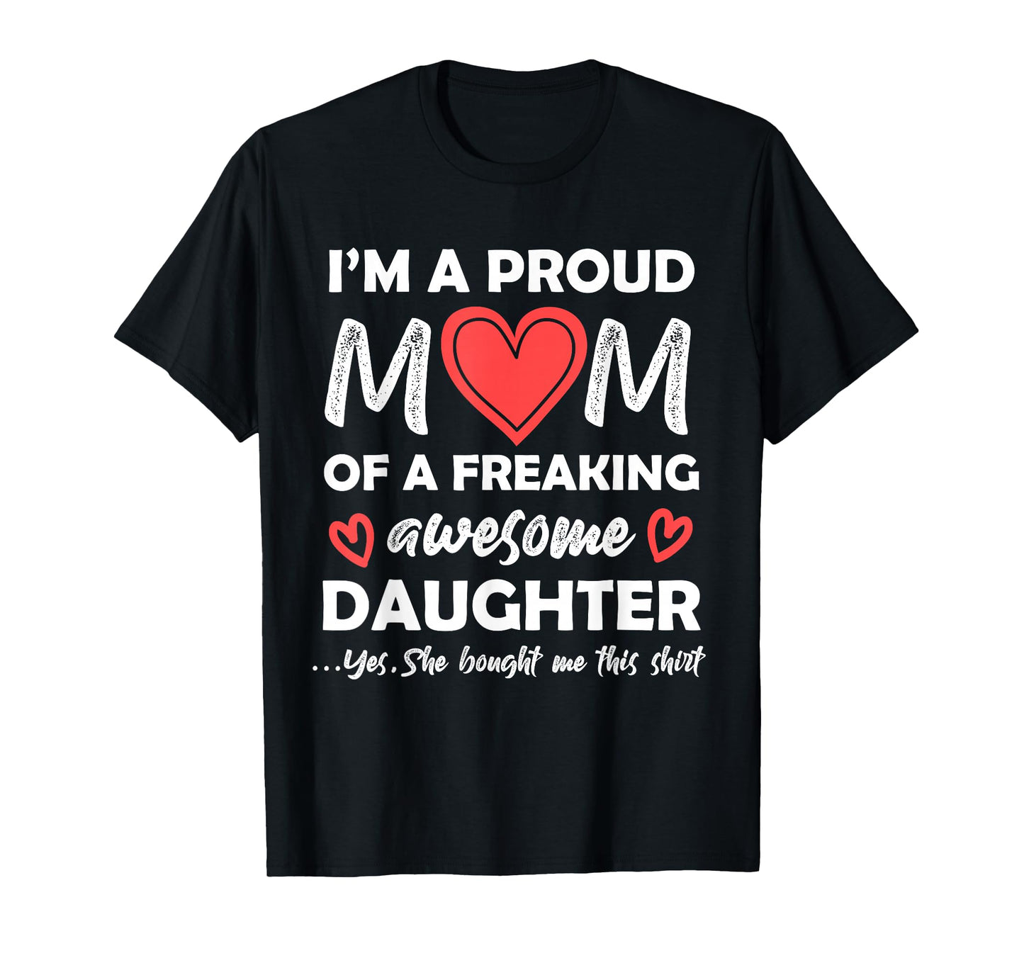 Im Proud Mom Freaking Awesome Daughter T-Shirt - Minimalist Print Unisex - T-Shirt, Sweatshirt, Hoodie