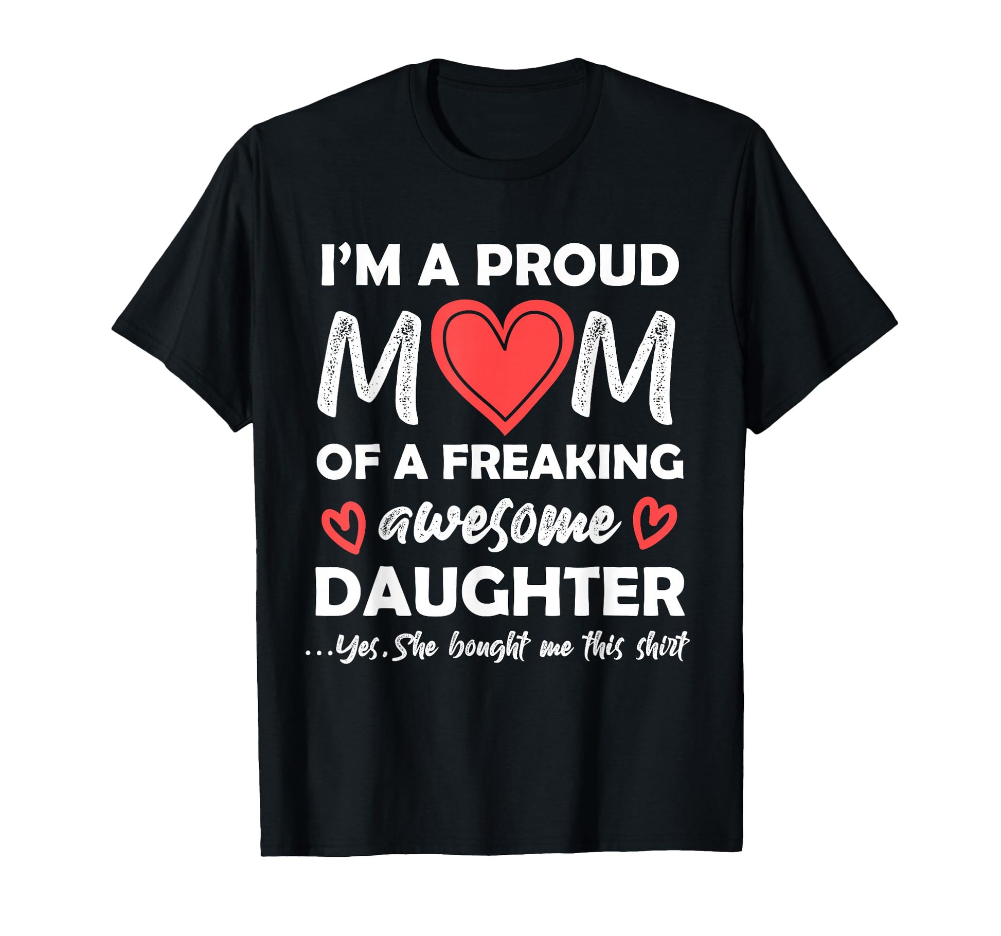 Im Proud Mom Freaking Awesome Daughter T-Shirt - Minimalist Print Unisex - T-Shirt, Sweatshirt, Hoodie