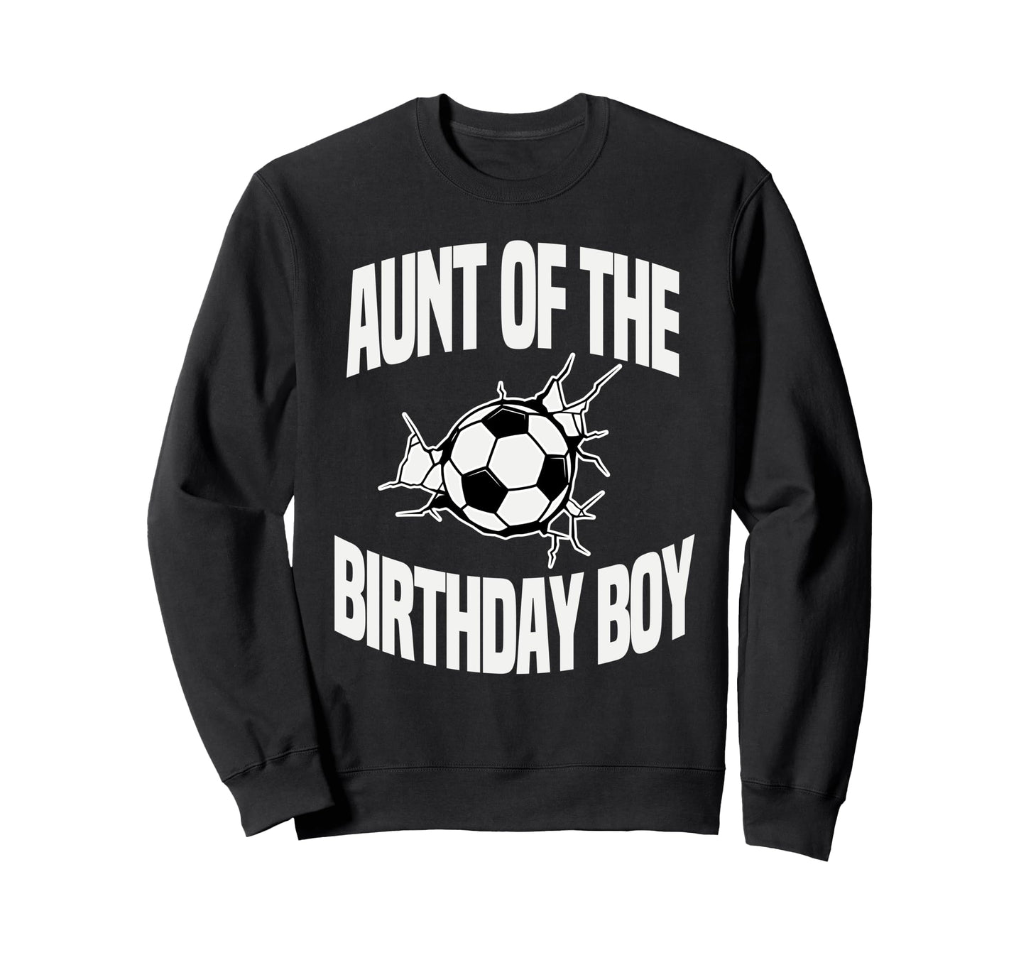 Aunt Birthday Soccer Team Bday Party Sweatshirt - Trendy Graphic Men Women - T-Shirt, Sweatshirt, Hoodie