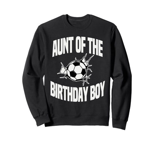 Aunt Birthday Soccer Team Bday Party Sweatshirt - Trendy Graphic Men Women - T-Shirt, Sweatshirt, Hoodie