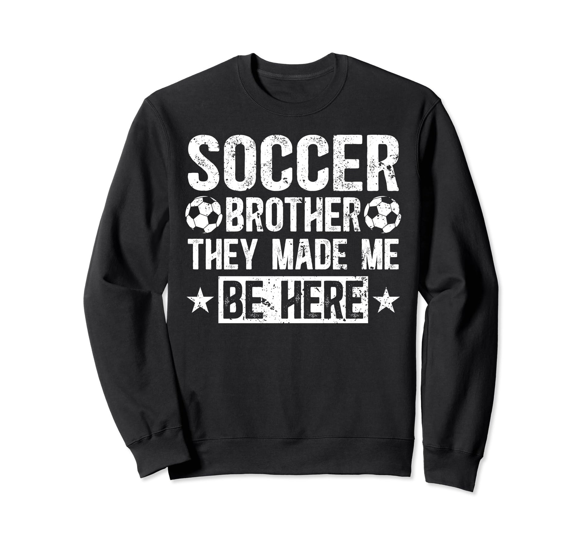 Soccer Brother Funny Soccer Sweatshirt - Fun Novelty Design Men Women - T-Shirt, Sweatshirt, Hoodie