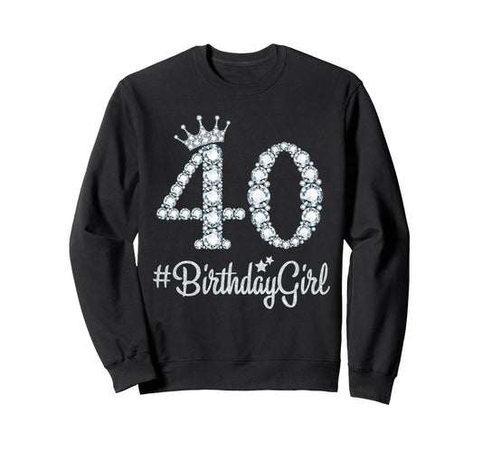 40 Birthdaygirl 40 Years Old Sweatshirt - Custom Art Print for Adults - T-Shirt, Sweatshirt, Hoodie