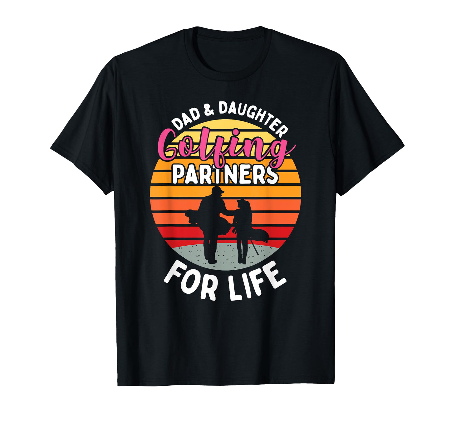 Dad And Daughter Golfing Golf T-Shirt - Casual Everyday Wear for Adults - T-Shirt, Sweatshirt, Hoodie
