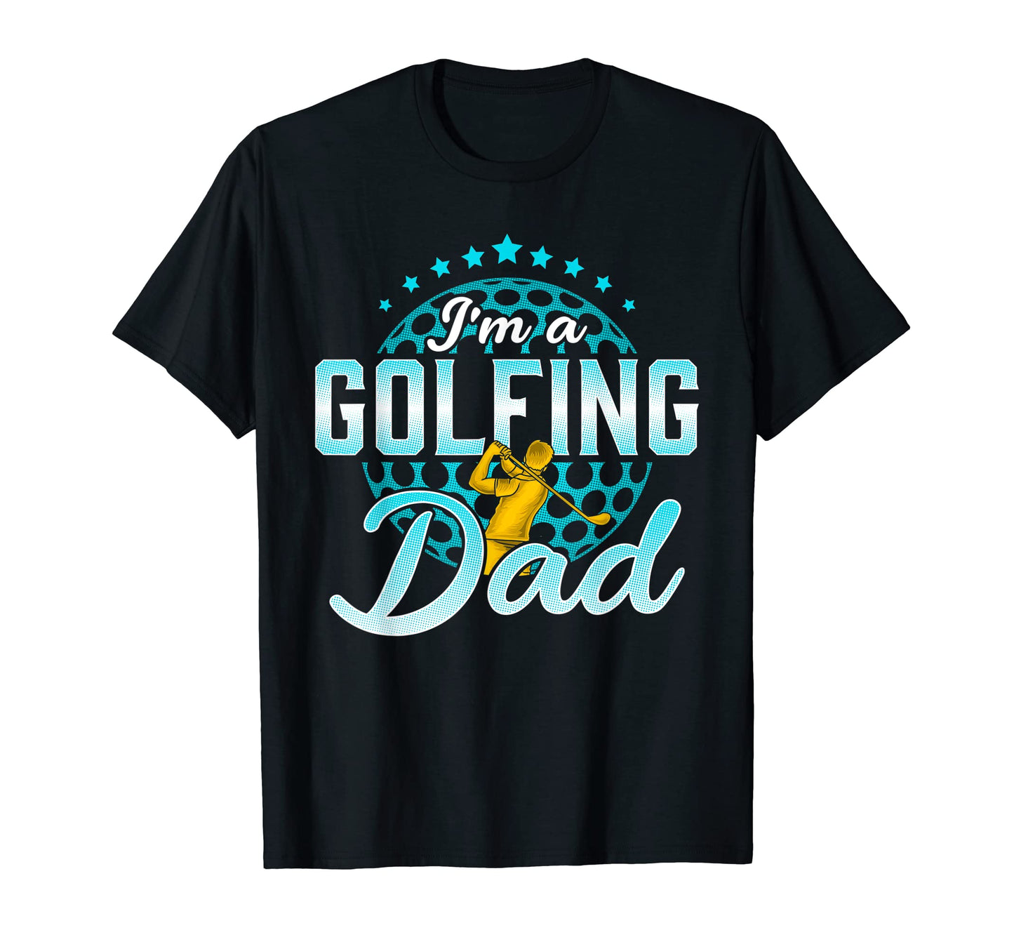 Im Golfing Dad Funny Golf Fathers T-Shirt - Fun Novelty Design Men Women - T-Shirt, Sweatshirt, Hoodie