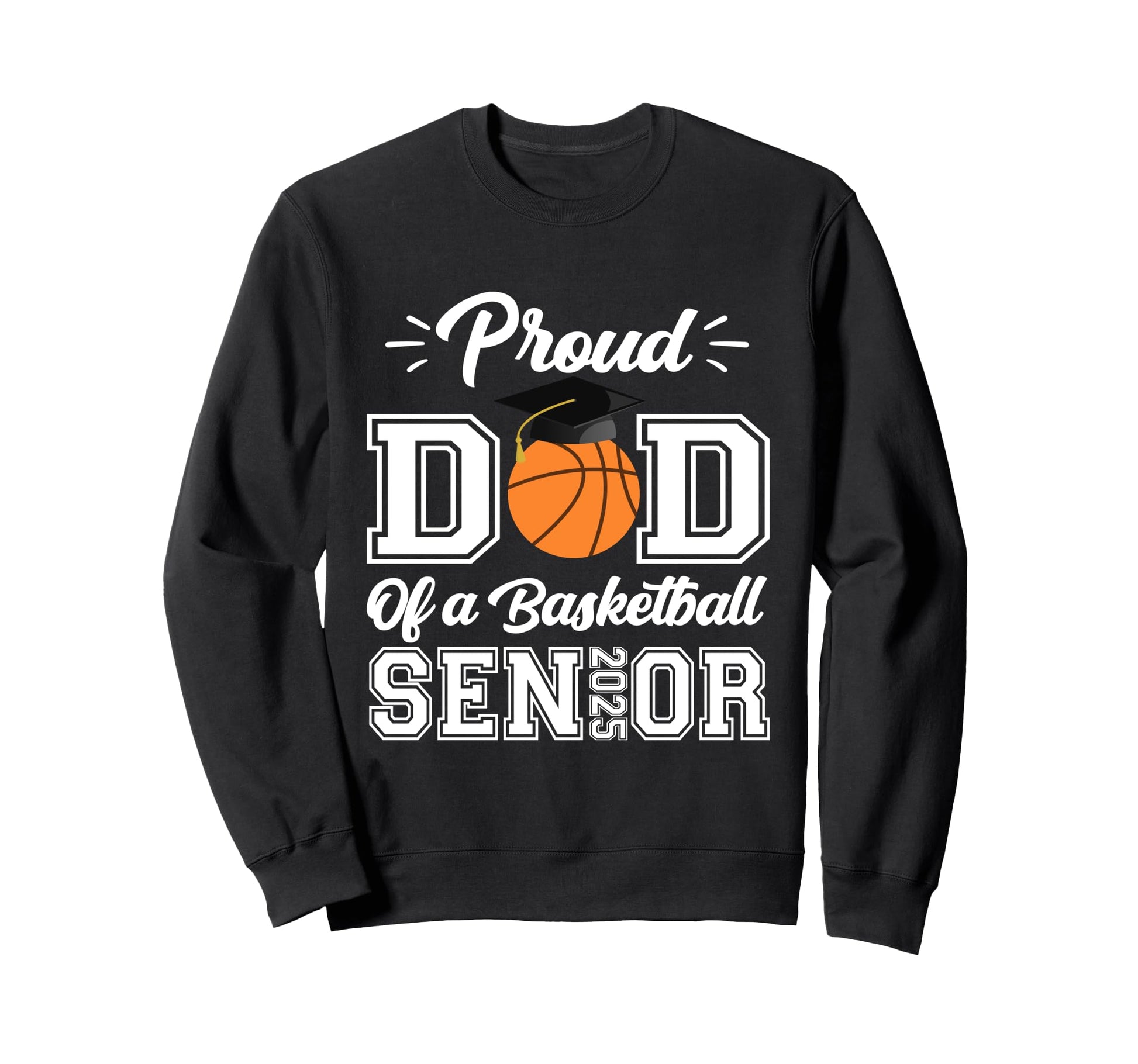 Proud Dad 2025 Senior Graduate Sweatshirt - Unique Graphic Men Women - T-Shirt, Sweatshirt, Hoodie
