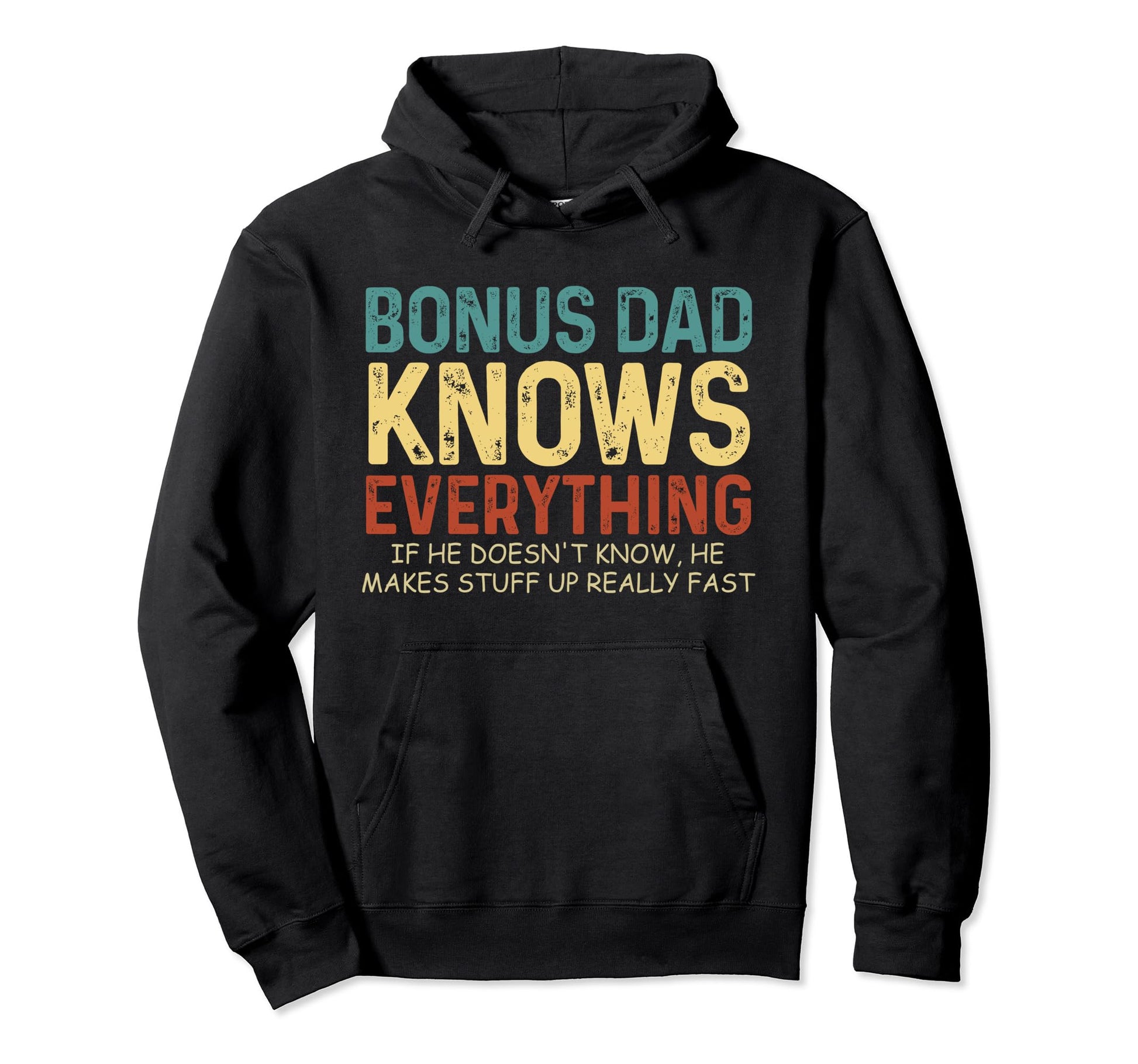 Bonus Dad Knows Everything Fathers Day Hoodie - Streetwear Style Men Women - T-Shirt, Sweatshirt, Hoodie