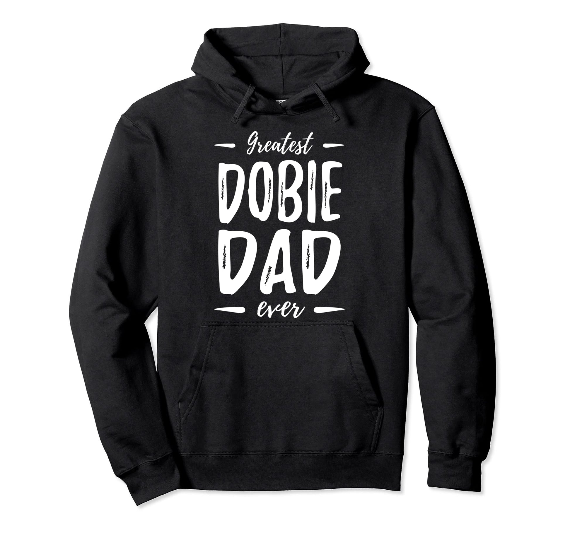 Greatest Dobie Dog Dad Funny Doberman Dog Hoodie - Streetwear Style Unisex - T-Shirt, Sweatshirt, Hoodie
