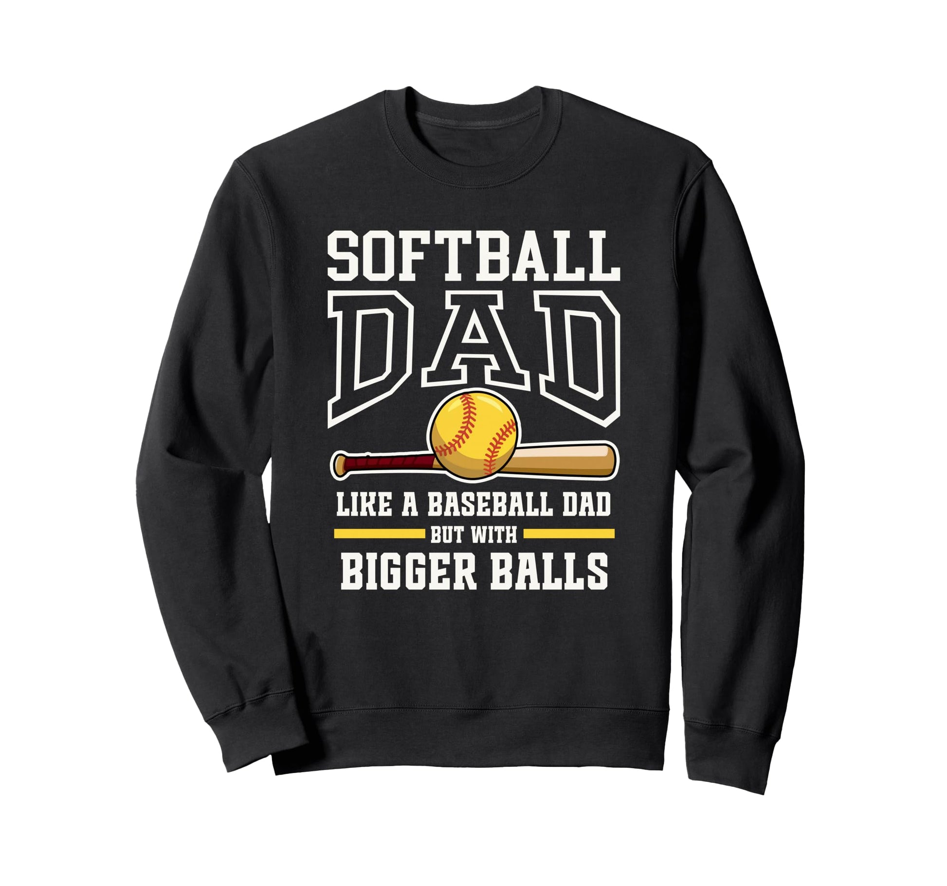 Softball Dad Funny Tees Like Baseball Sweatshirt - Custom Art Print Unisex - T-Shirt, Sweatshirt, Hoodie