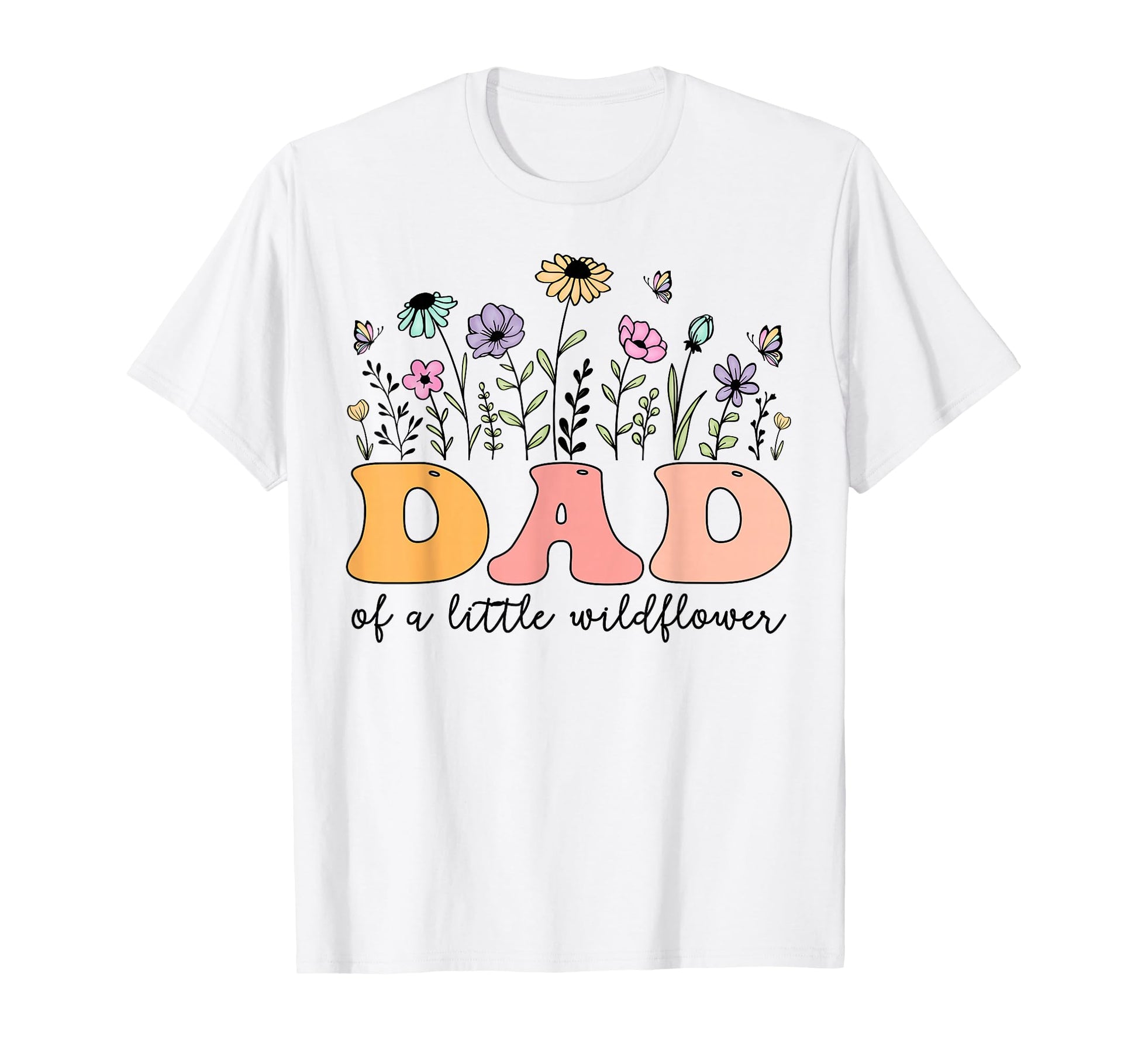 Dad Little Wildflower Birthday Party T-Shirt - Casual Everyday Wear Unisex - T-Shirt, Sweatshirt, Hoodie