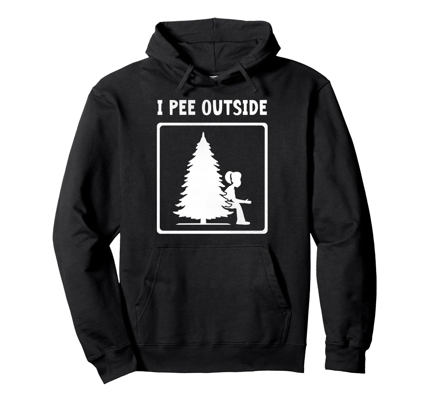 I Pee Outside Camping Sign Camp Joke Hoodie - Fun Novelty Design Men Women - T-Shirt, Sweatshirt, Hoodie
