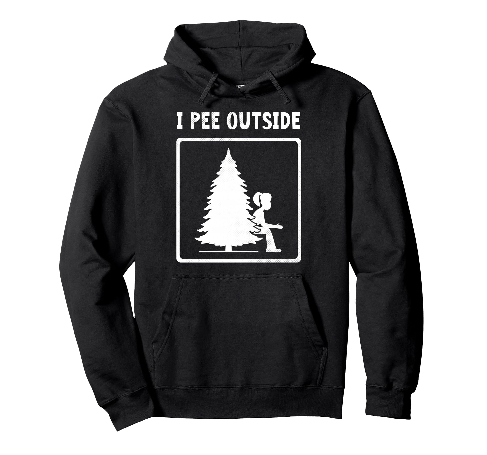 I Pee Outside Camping Sign Camp Joke Hoodie - Fun Novelty Design Men Women - T-Shirt, Sweatshirt, Hoodie