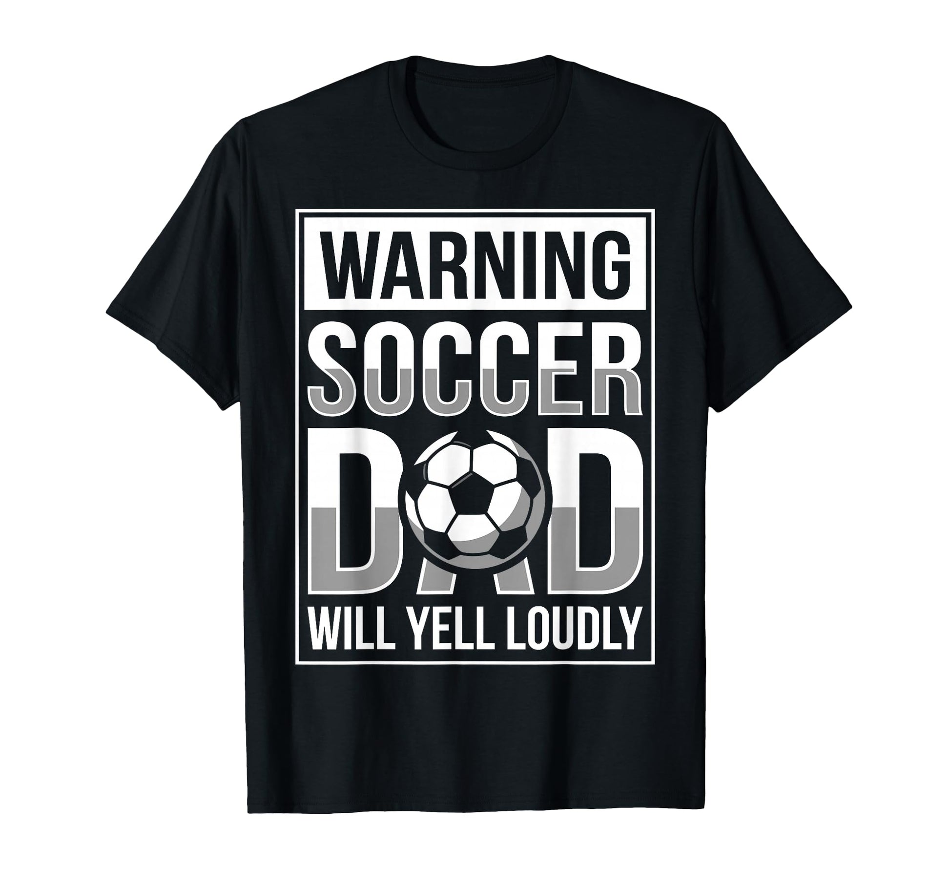 Fathers Day Warning Soccer Dad Will Yell T-Shirt - Trendy Graphic Unisex - T-Shirt, Sweatshirt, Hoodie