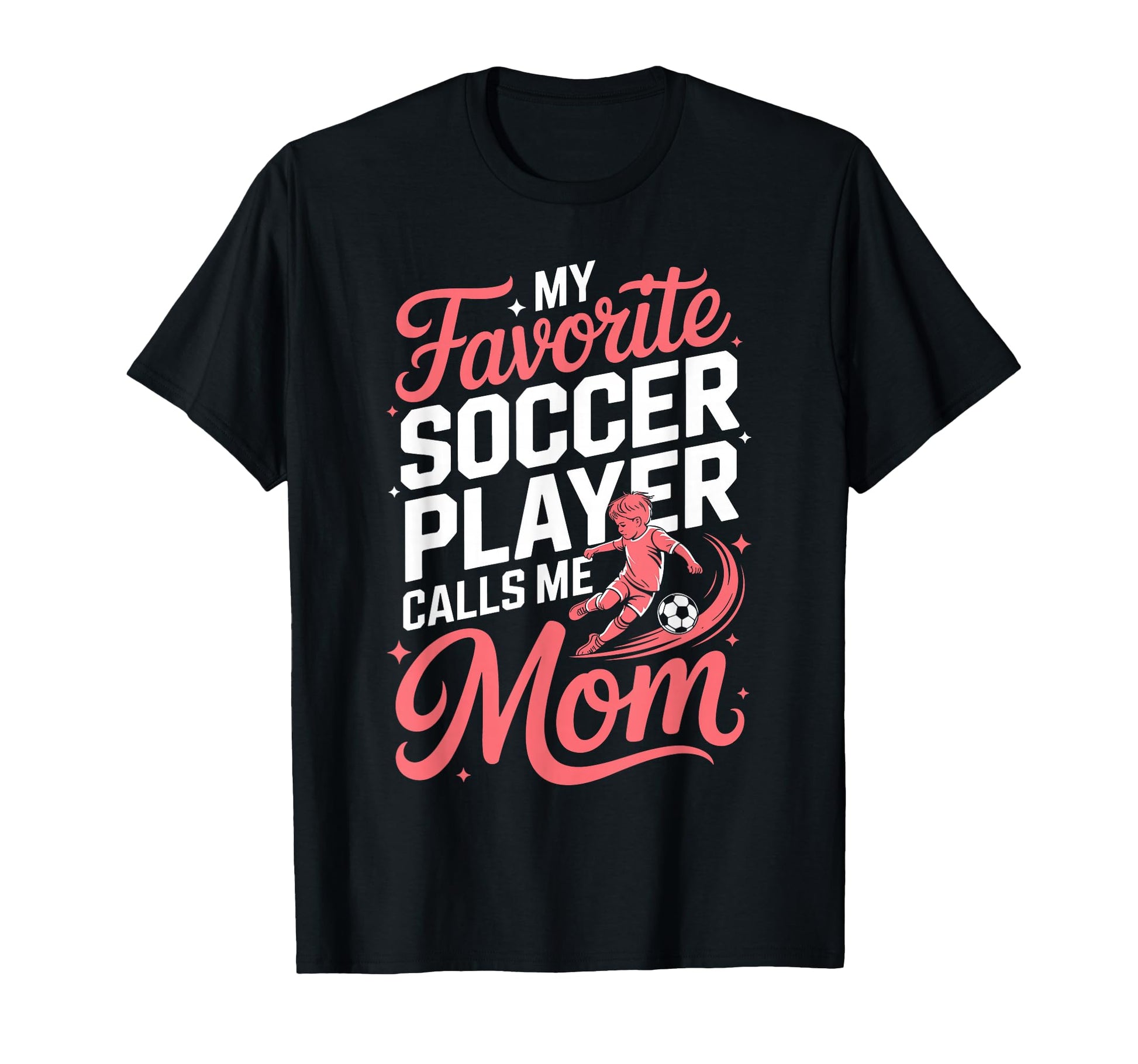 My Favorite Soccer Player Calls Me Mom T-Shirt - Custom Art Print Unisex - T-Shirt, Sweatshirt, Hoodie