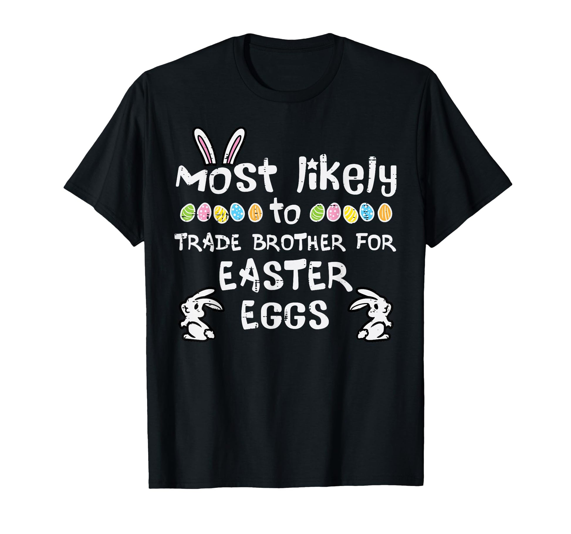 Most Likely Trade Brother Easter T-Shirt - Aesthetic Graphic Men Women - T-Shirt, Sweatshirt, Hoodie