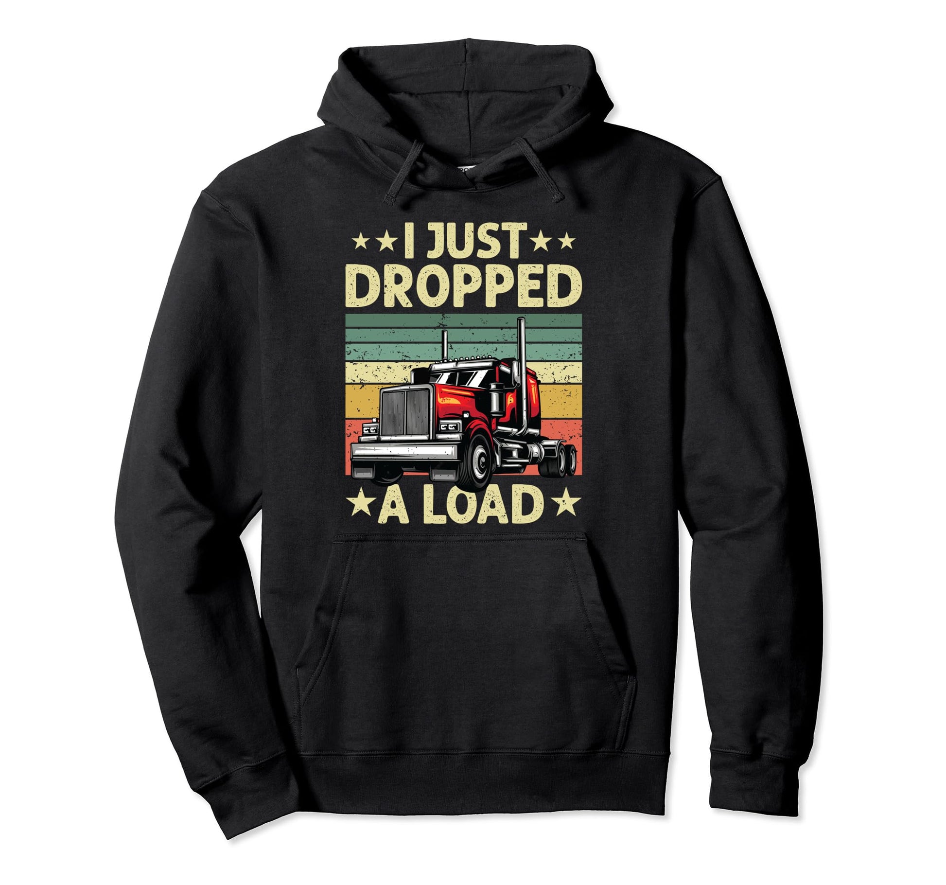 I Just Dropped Load Funny Trucker Hoodie - Minimalist Print Men Women - T-Shirt, Sweatshirt, Hoodie