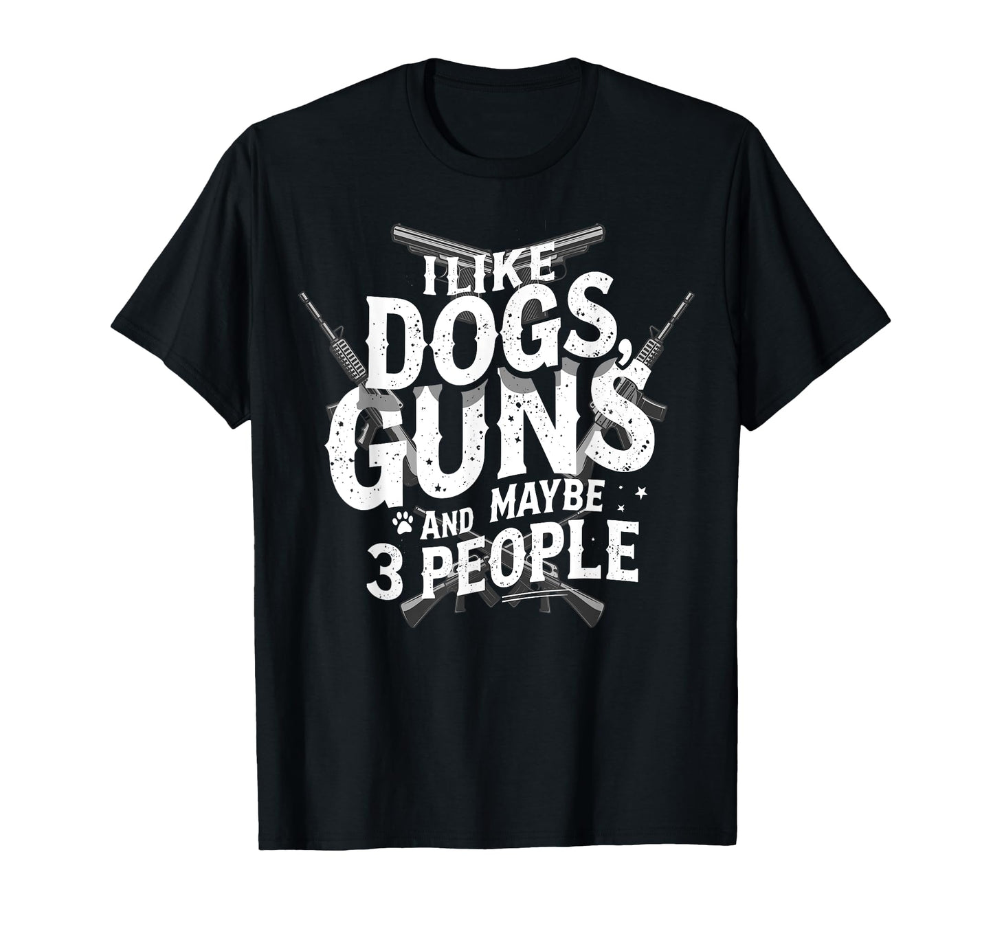 I Like Dogs Guns And Maybe 3 People T-Shirt - Aesthetic Graphic Men Women - T-Shirt, Sweatshirt, Hoodie