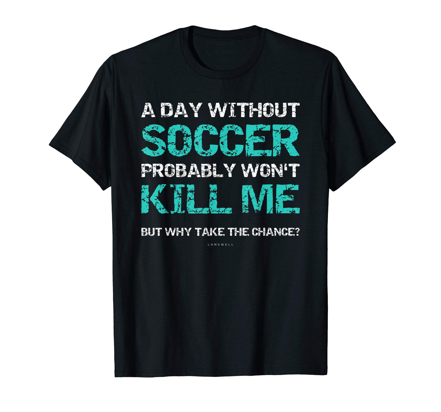 Funny Soccer Shirts Day Without T-Shirt - Streetwear Style Men Women - T-Shirt, Sweatshirt, Hoodie