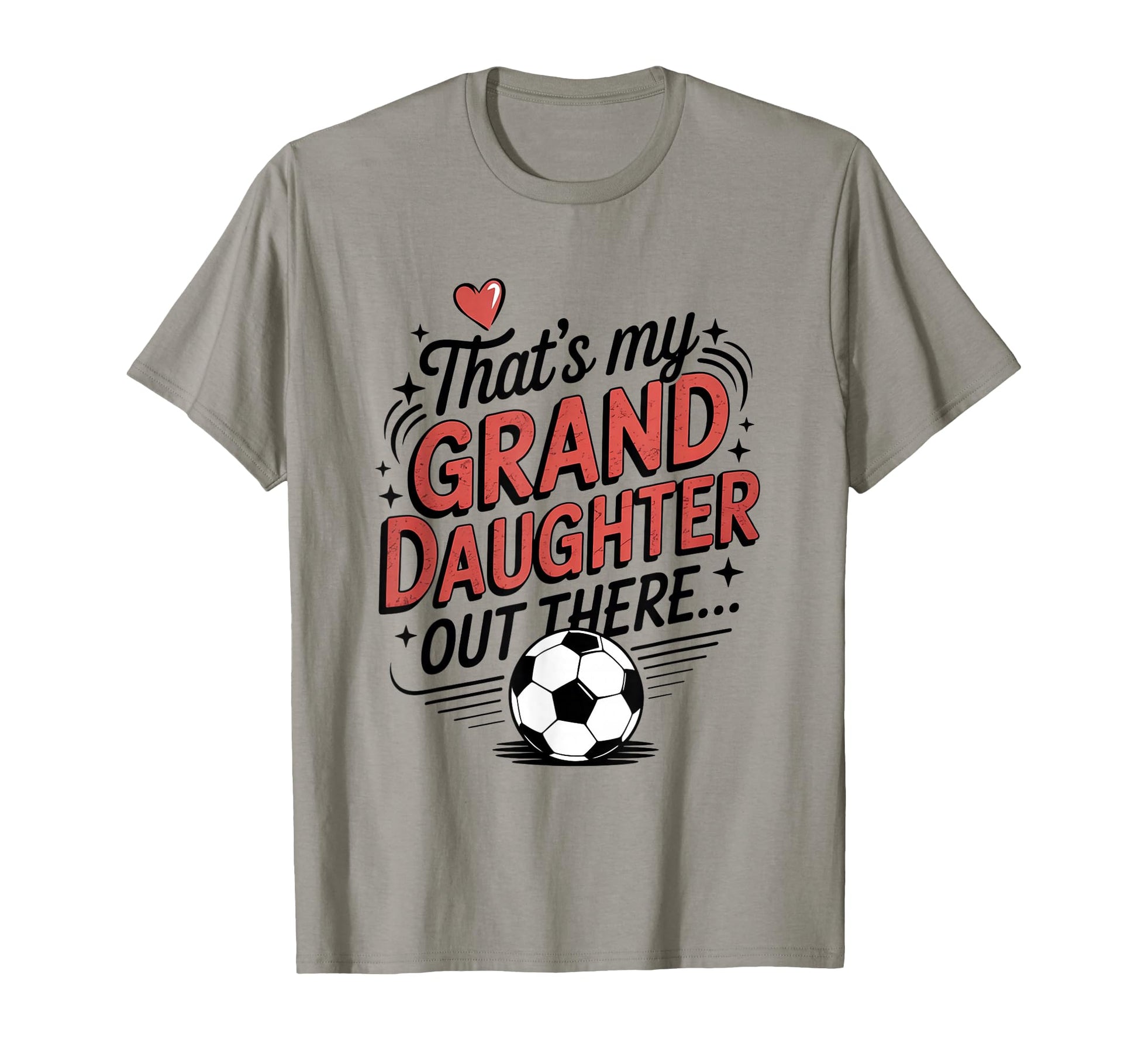 Thats My Granddaughter Out There T-Shirt - Fun Novelty Design Men Women - T-Shirt, Sweatshirt, Hoodie
