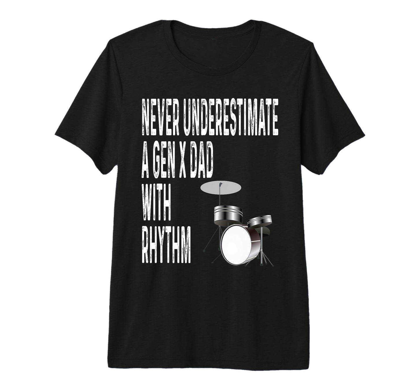 Never Underestimate Gen X Dad Rhythm T-Shirt - Streetwear Style Unisex - T-Shirt, Sweatshirt, Hoodie