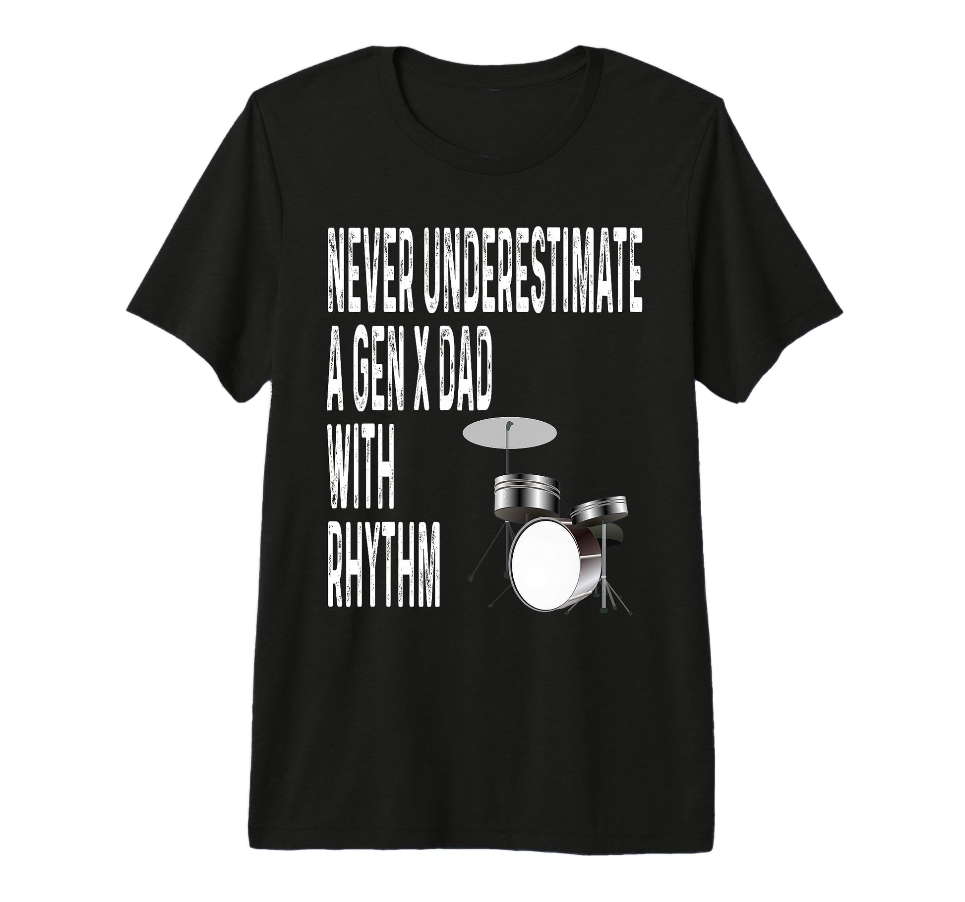 Never Underestimate Gen X Dad Rhythm T-Shirt - Streetwear Style Unisex - T-Shirt, Sweatshirt, Hoodie