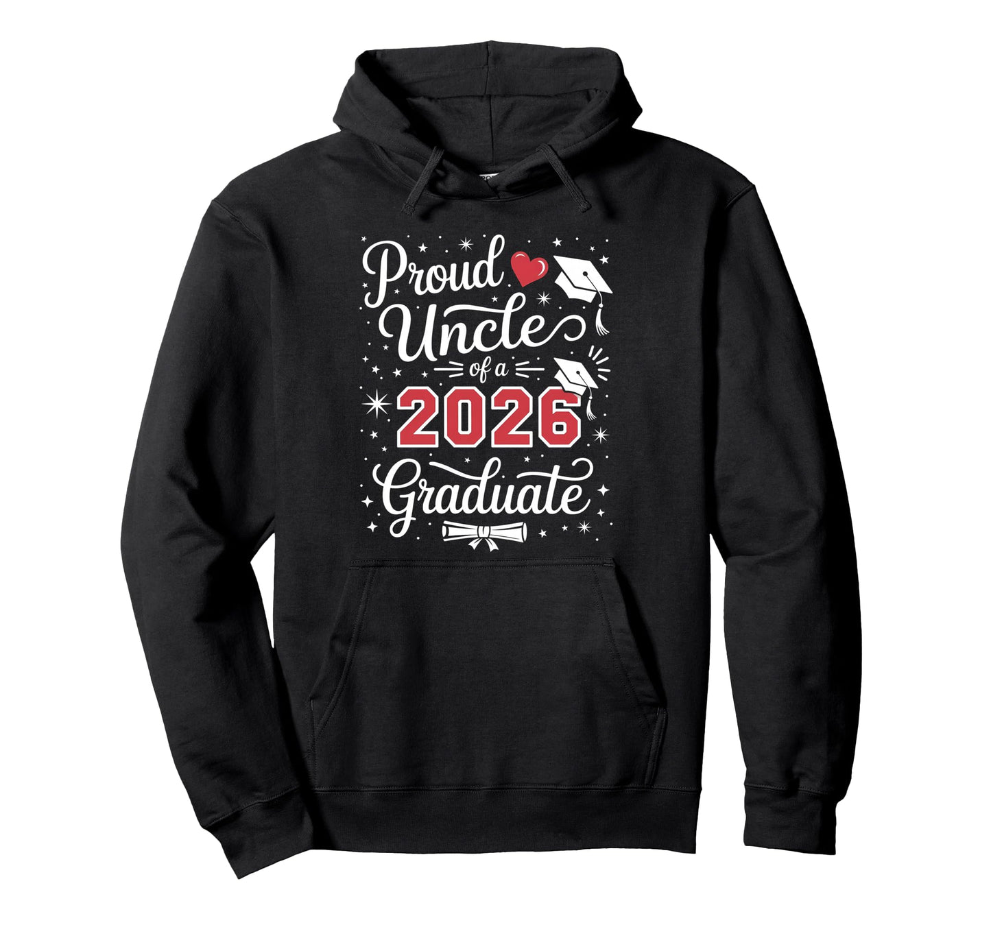 Proud Uncle Class 2026 Graduate Hoodie - Unique Graphic for Adults - T-Shirt, Sweatshirt, Hoodie