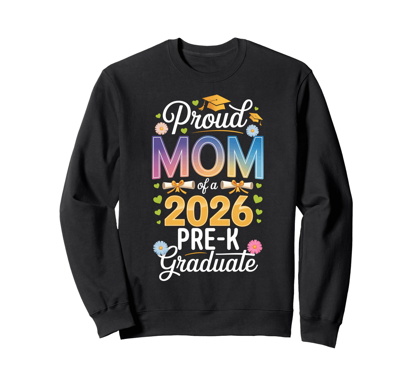 Proud Mom 2026 Pre K Graduate Sweatshirt - Aesthetic Graphic Men Women - T-Shirt, Sweatshirt, Hoodie