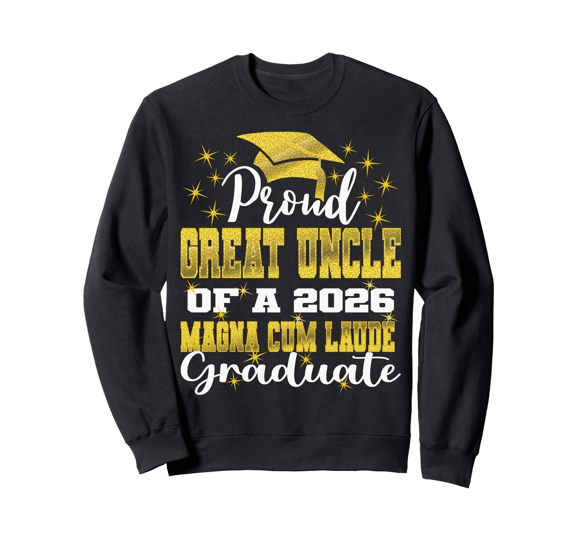 Proud Great Uncle 2026 Magna Cum Sweatshirt - Streetwear Style Unisex - T-Shirt, Sweatshirt, Hoodie