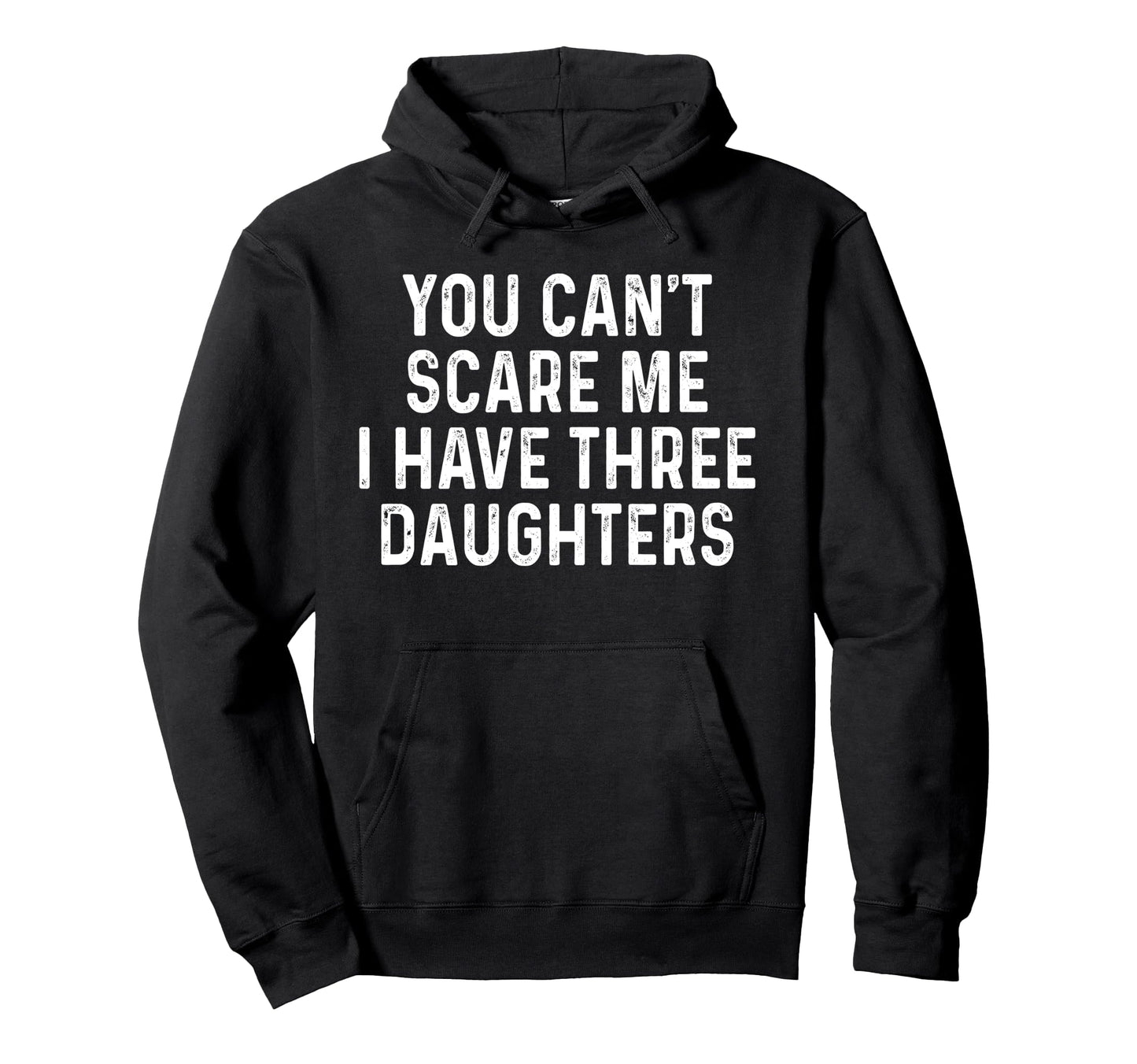 You Cant Scare Me I Have Three Hoodie - Casual Everyday Wear for Adults - T-Shirt, Sweatshirt, Hoodie