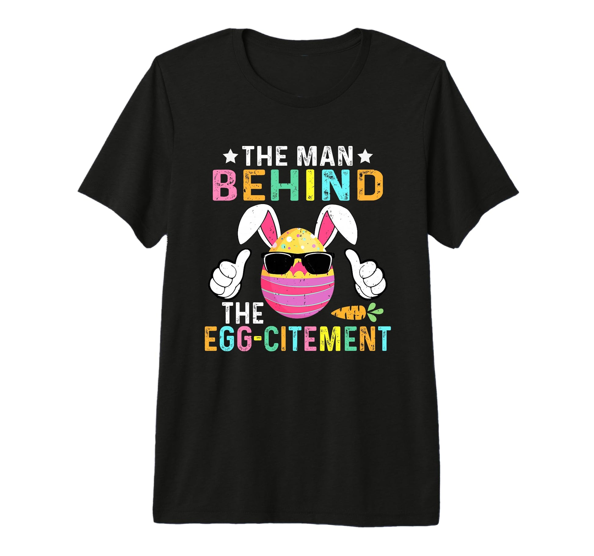 Behind Egg Citement Easter Dad T-Shirt - Fun Novelty Design for Adults - T-Shirt, Sweatshirt, Hoodie