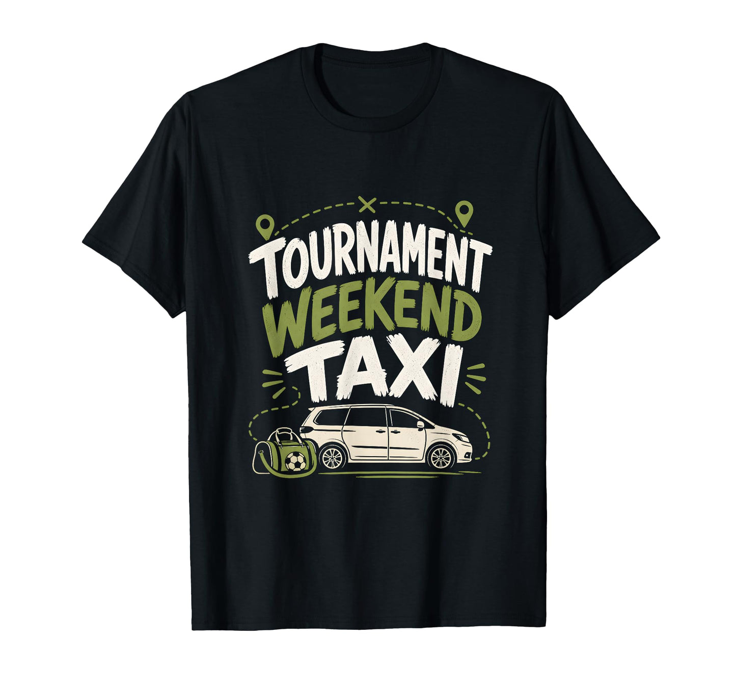 Funny Soccer Tournament Taxi Mom Dad T-Shirt - Fun Novelty Design Unisex - T-Shirt, Sweatshirt, Hoodie