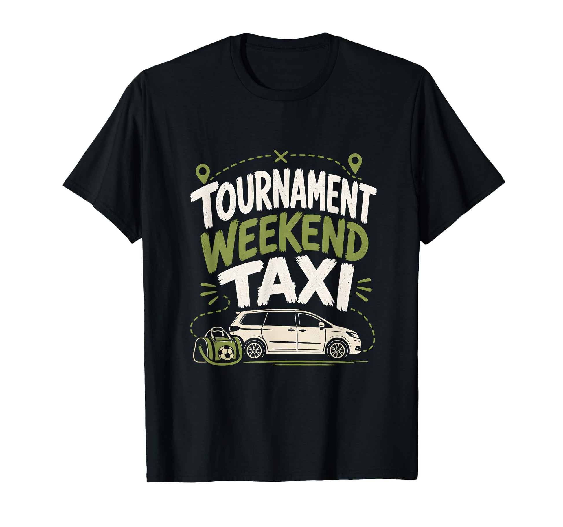 Funny Soccer Tournament Taxi Mom Dad T-Shirt - Fun Novelty Design Unisex - T-Shirt, Sweatshirt, Hoodie