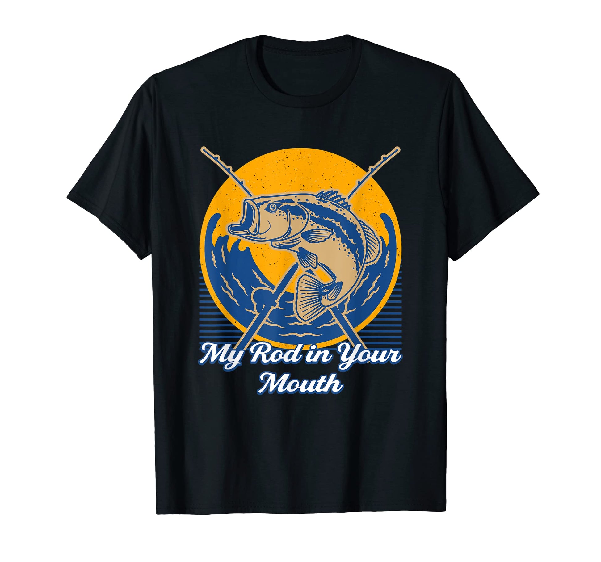 My Rod Your Mouth Funny Fishing T-Shirt - Fun Novelty Design Unisex - T-Shirt, Sweatshirt, Hoodie