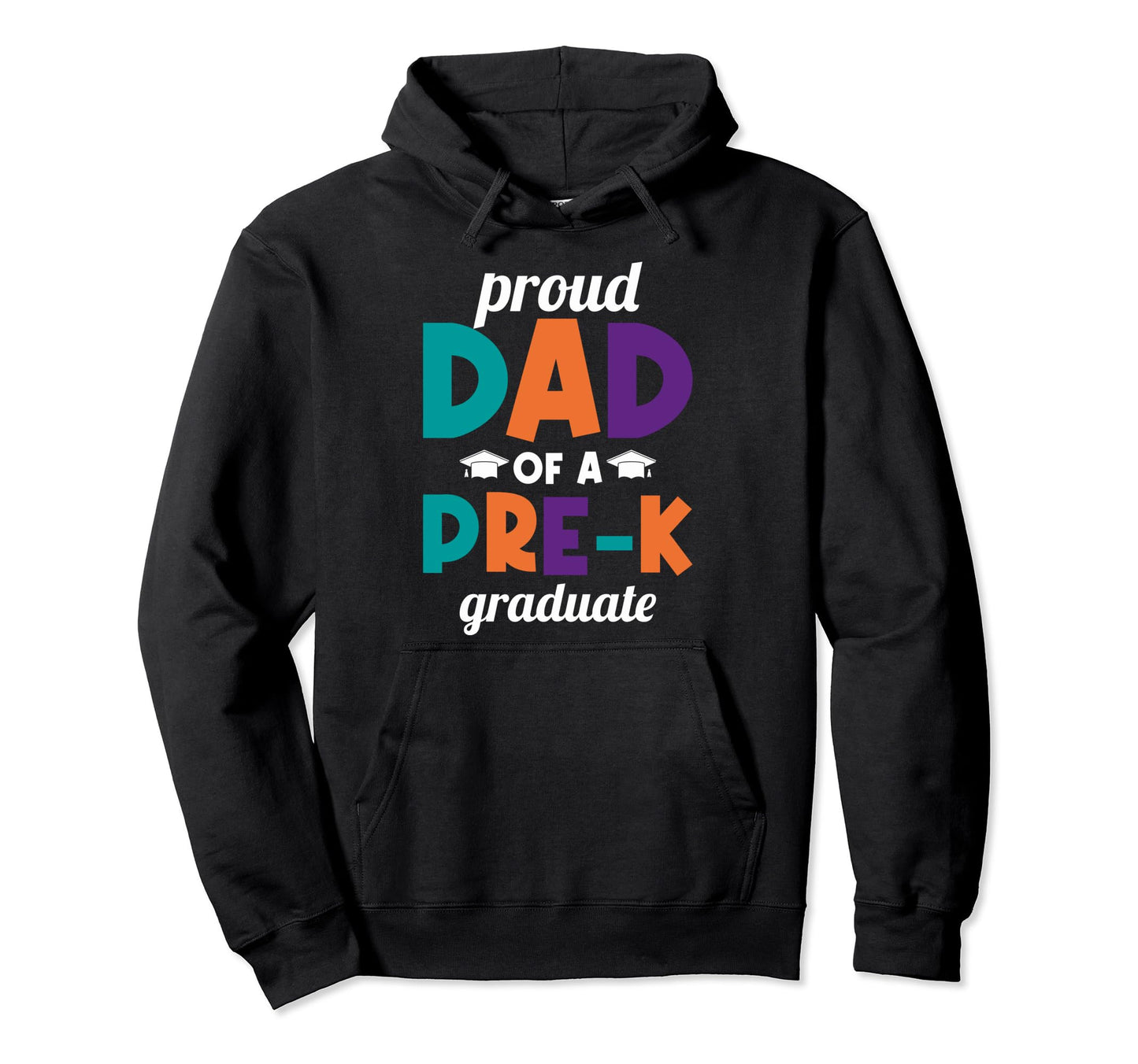 Pre K Graduation Dad Proud Dad Pre K Hoodie - Graphic Print Men Women - T-Shirt, Sweatshirt, Hoodie