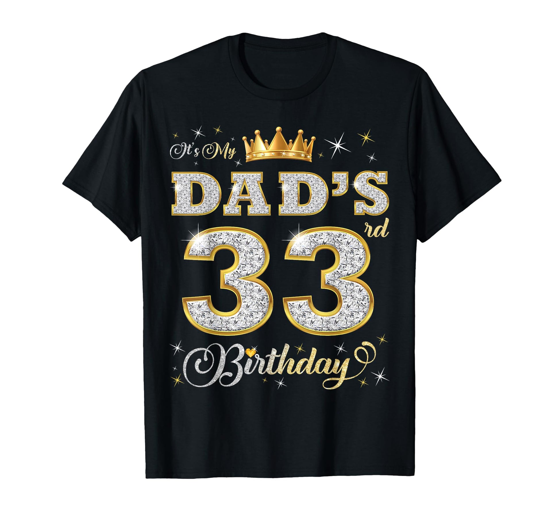 Its My Dads 33Rd Birthday 33 Years T-Shirt - Novelty Apparel for Adults - T-Shirt, Sweatshirt, Hoodie