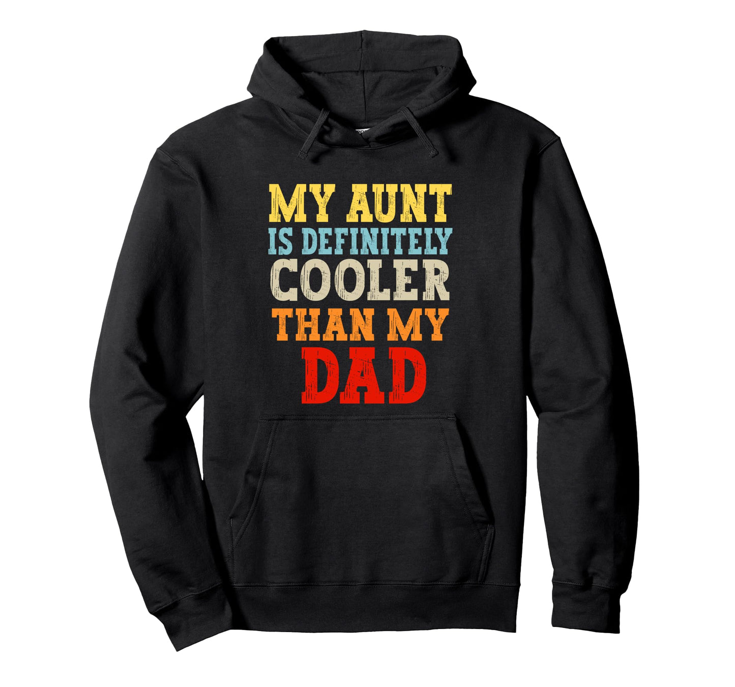 My Aunt Is Definitely Cooler Than Hoodie - Casual Everyday Wear Men Women - T-Shirt, Sweatshirt, Hoodie
