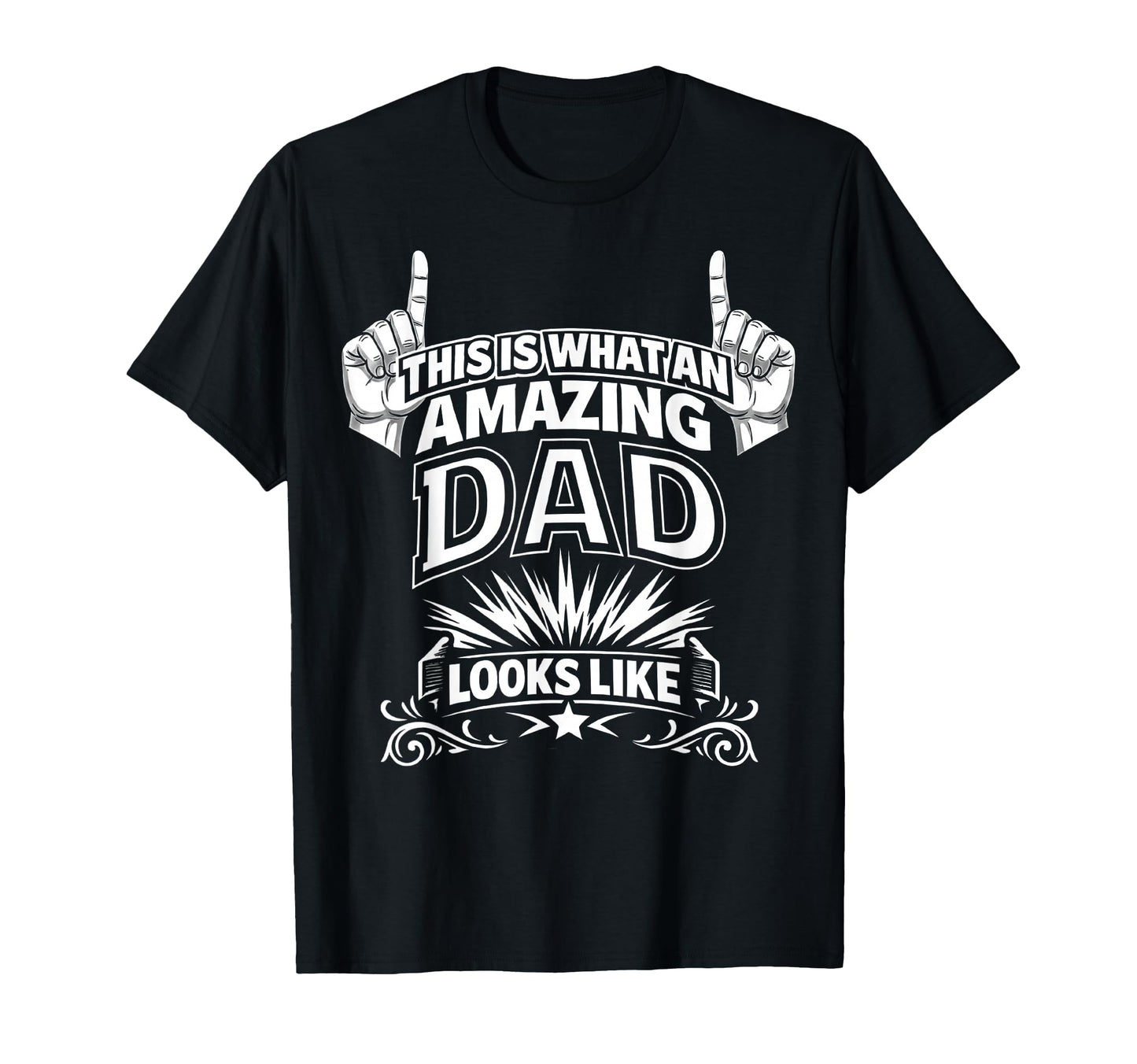 This Is What Amazing Dad Looks T-Shirt - Fun Novelty Design for Adults - T-Shirt, Sweatshirt, Hoodie