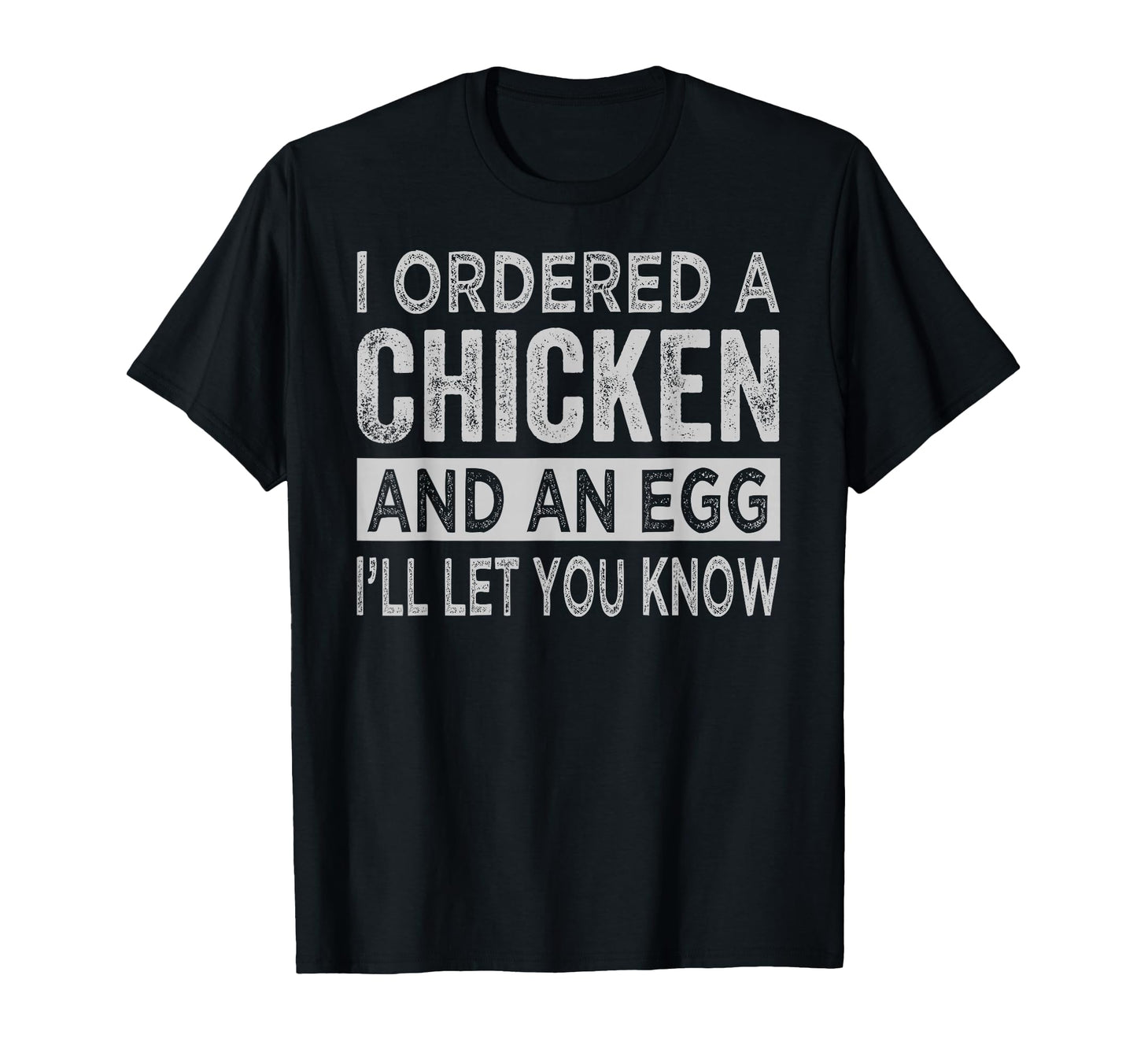 I Ordered Chicken And Egg Dad T-Shirt - Casual Everyday Wear Men Women - T-Shirt, Sweatshirt, Hoodie