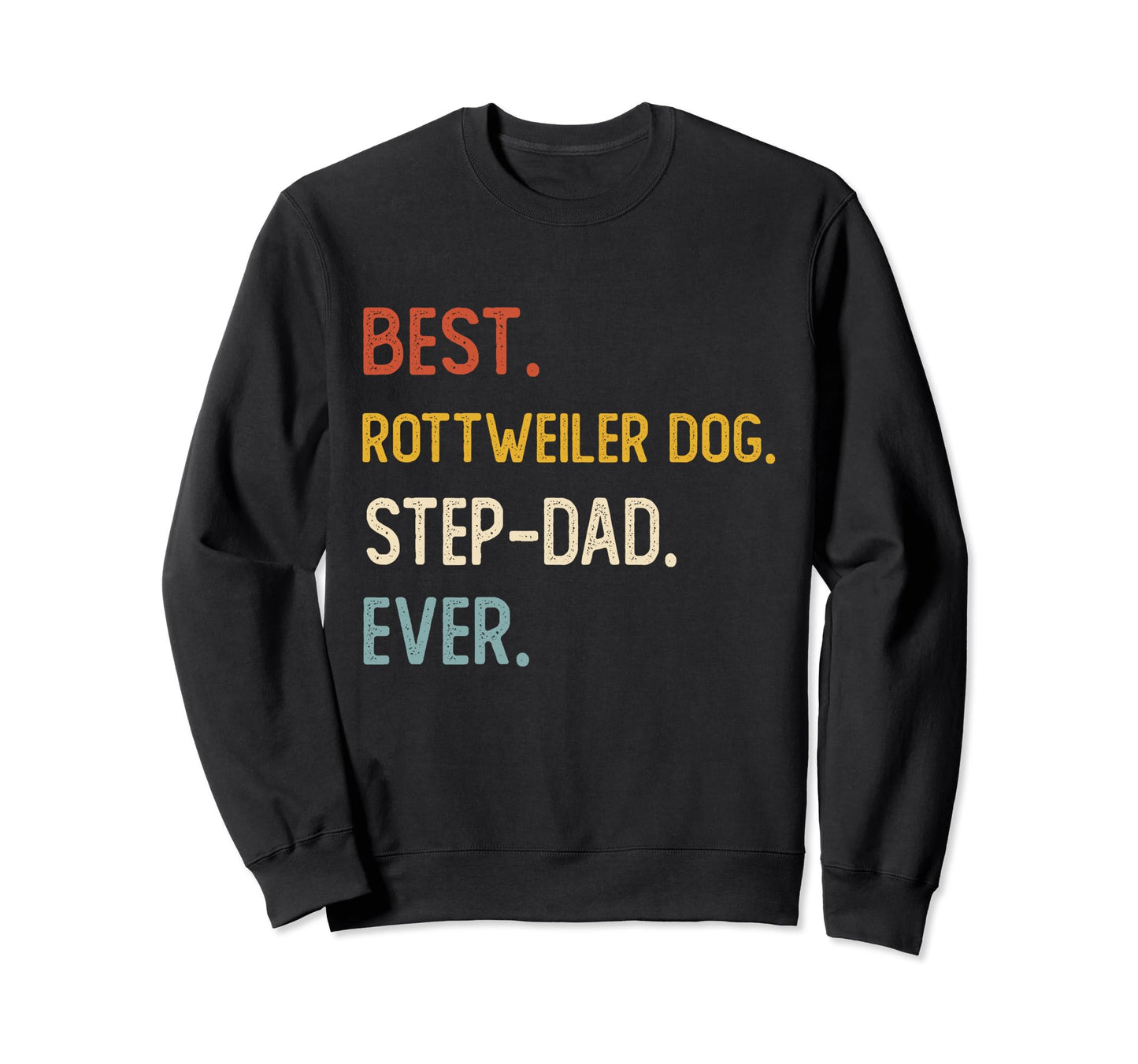 Funny Best Rottweiler Dog Step Sweatshirt - Fun Novelty Design for Adults - T-Shirt, Sweatshirt, Hoodie