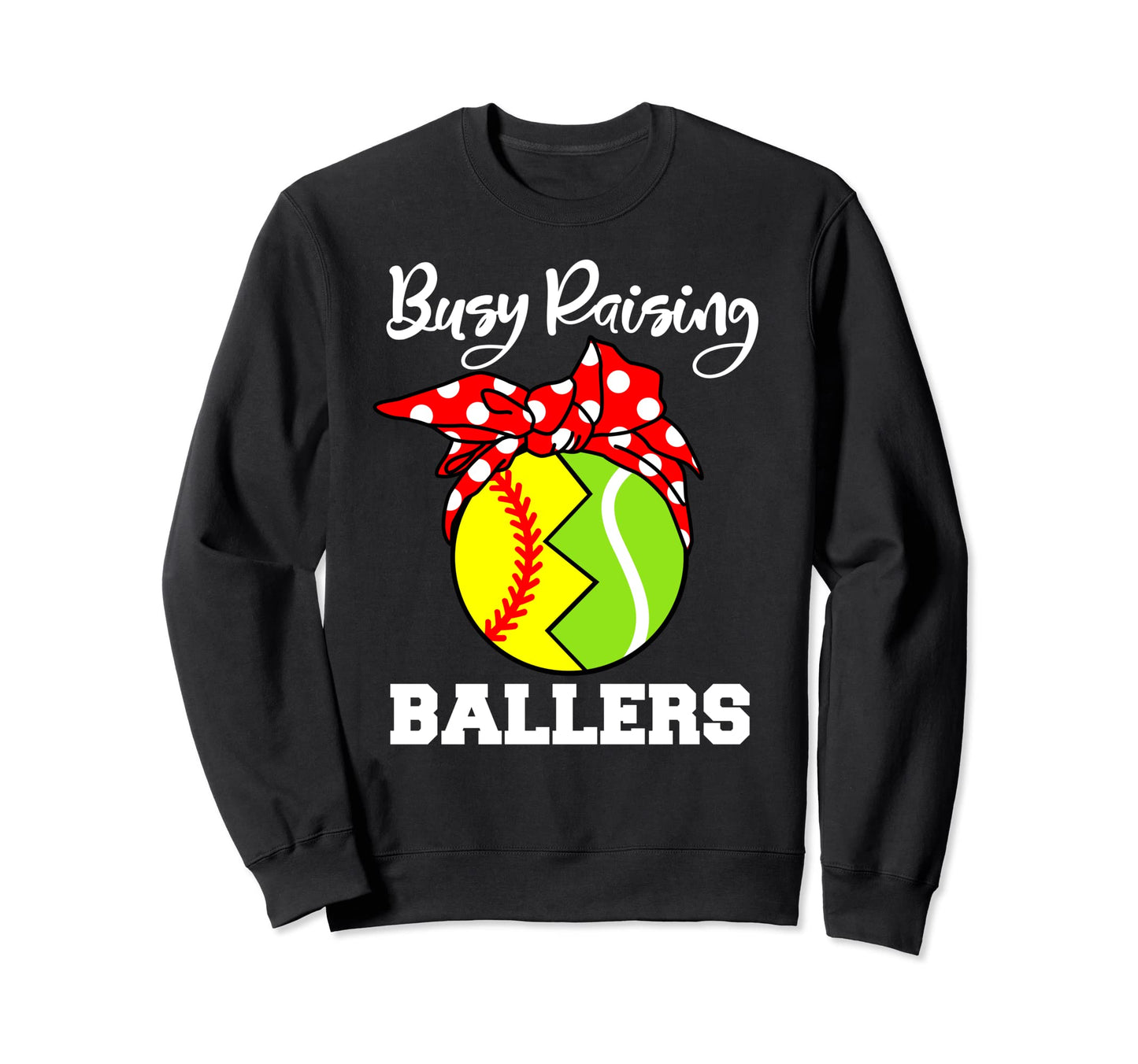 Busy Raising Ballers Funny Softball Sweatshirt - Graphic Print for Adults - T-Shirt, Sweatshirt, Hoodie