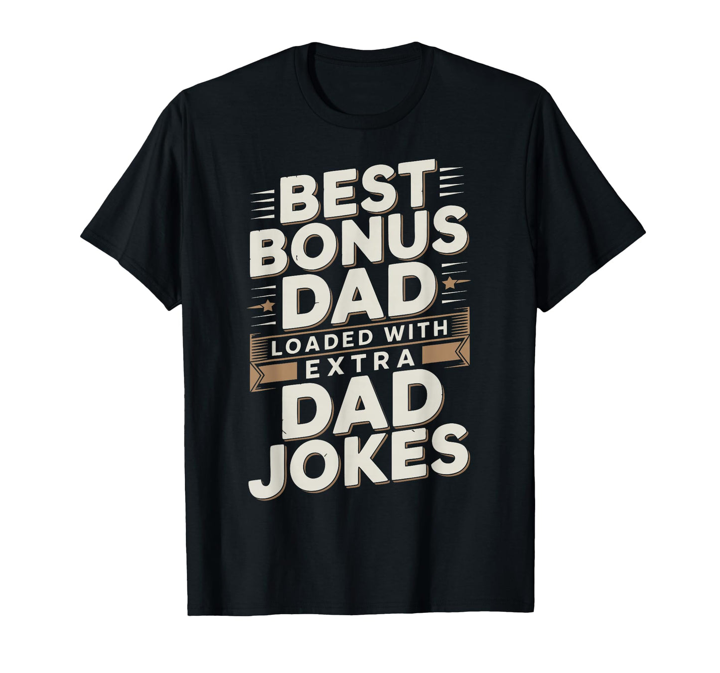 Best Bonus Dad Step Parent Stepfather T-Shirt - Streetwear Style Unisex - T-Shirt, Sweatshirt, Hoodie