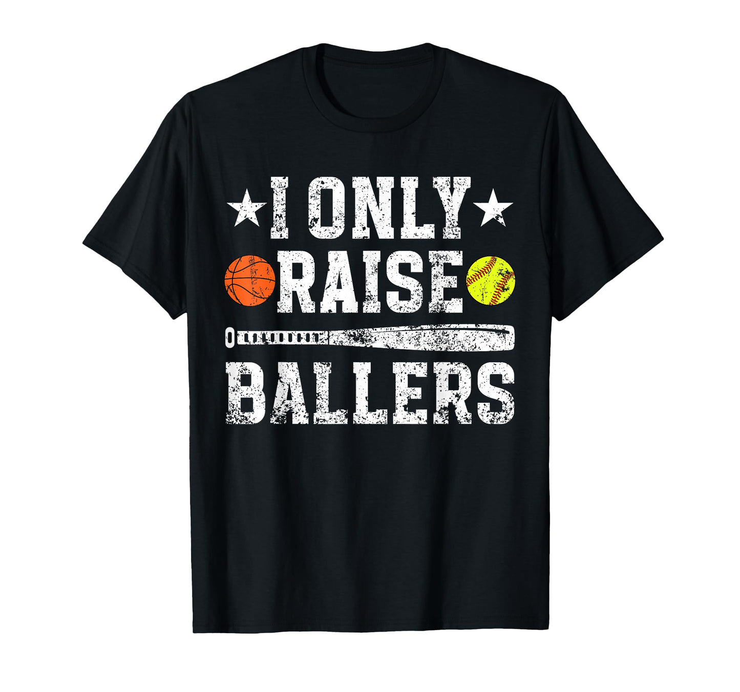 I Only Raise Ballers Basketball Softball T-Shirt - Unique Graphic Unisex - T-Shirt, Sweatshirt, Hoodie