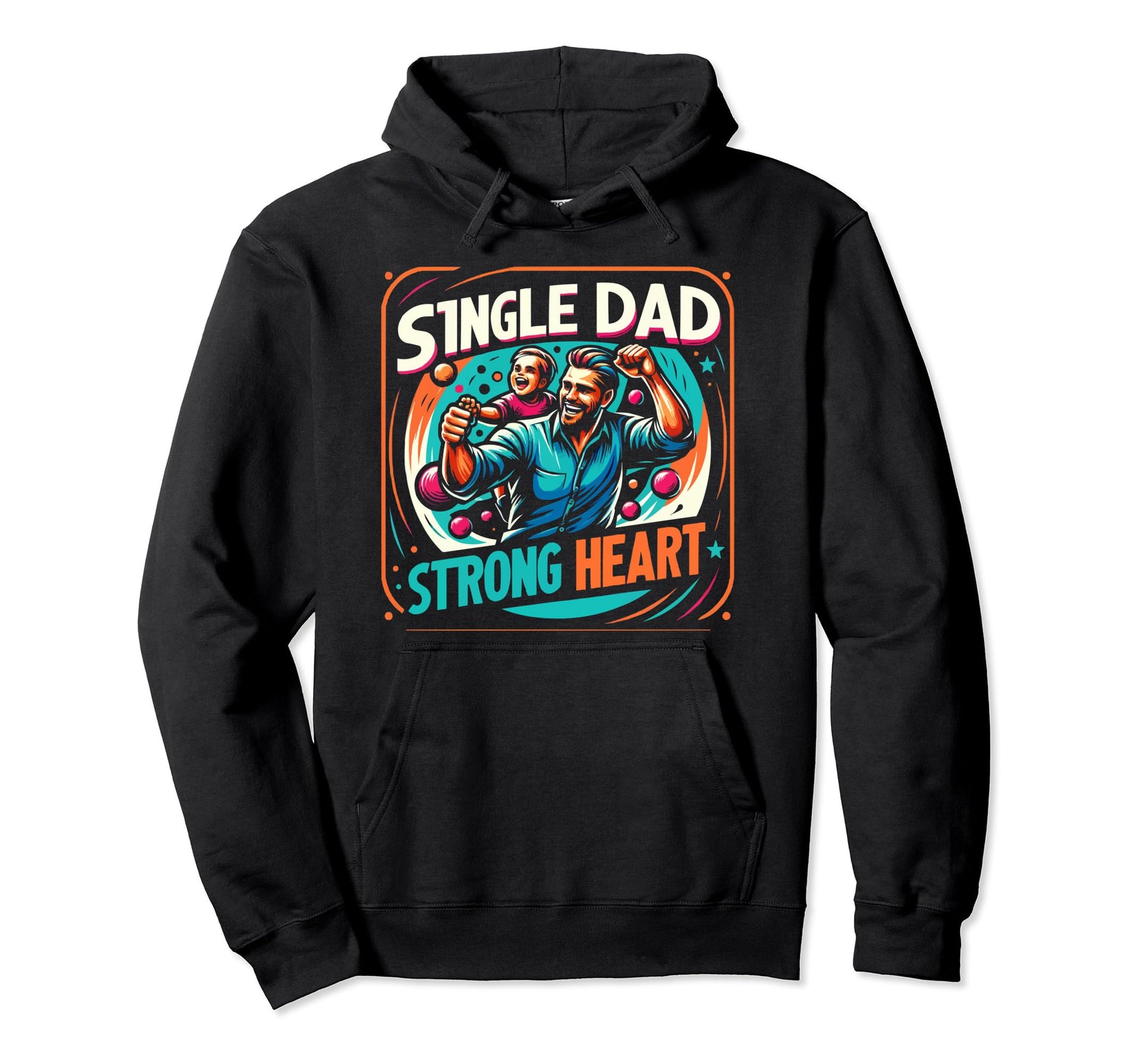 Single Dad Parenting Single Parent Hoodie - Custom Art Print Unisex - T-Shirt, Sweatshirt, Hoodie