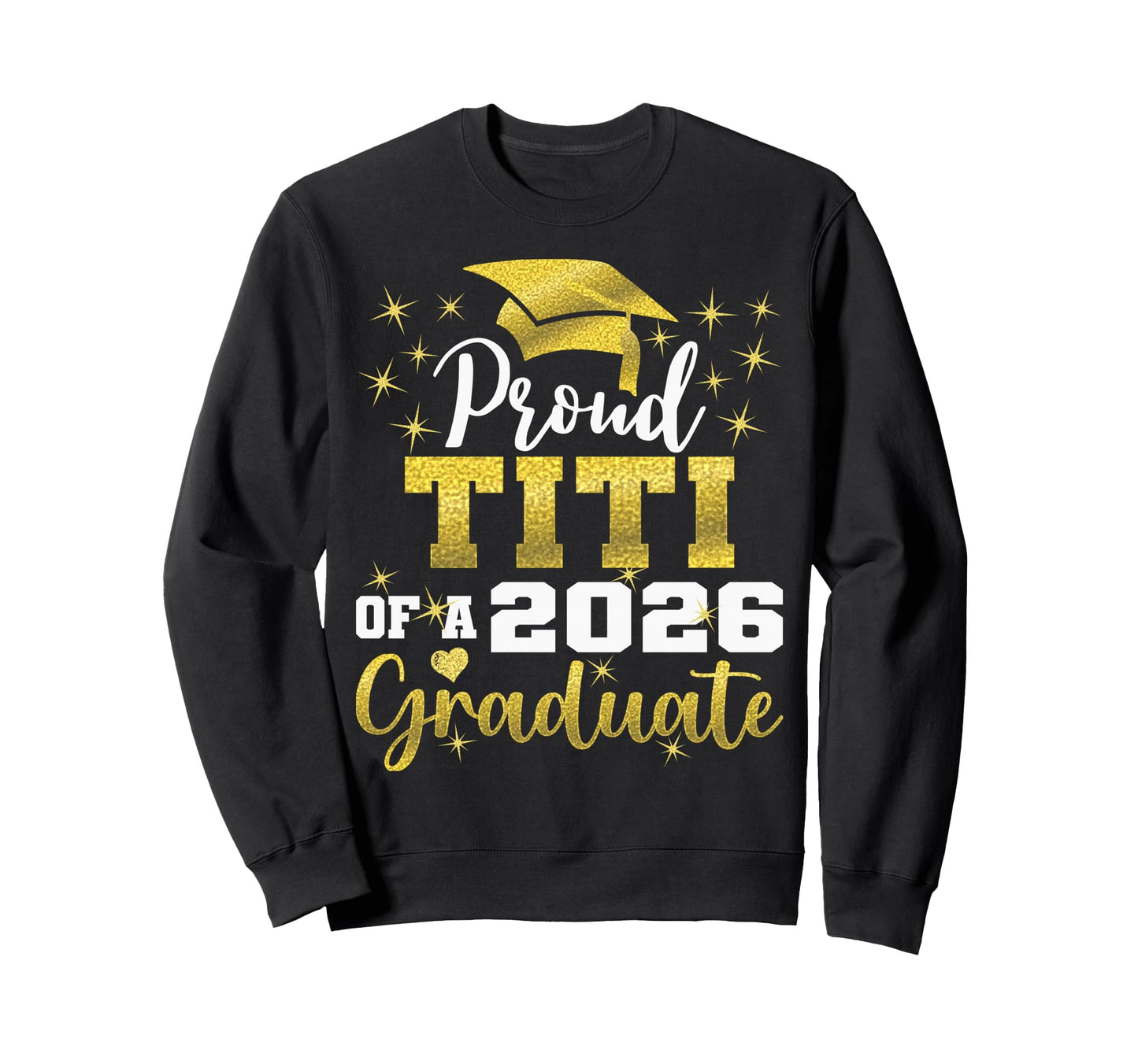 Super Proud Titi 2026 Graduate Sweatshirt - Graphic Print for Adults - T-Shirt, Sweatshirt, Hoodie