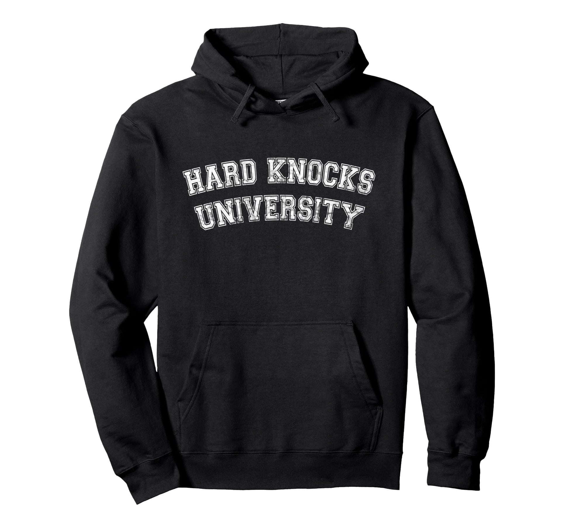 Hard Knocks University Hard Knocks School Hoodie - Streetwear Style Unisex - T-Shirt, Sweatshirt, Hoodie