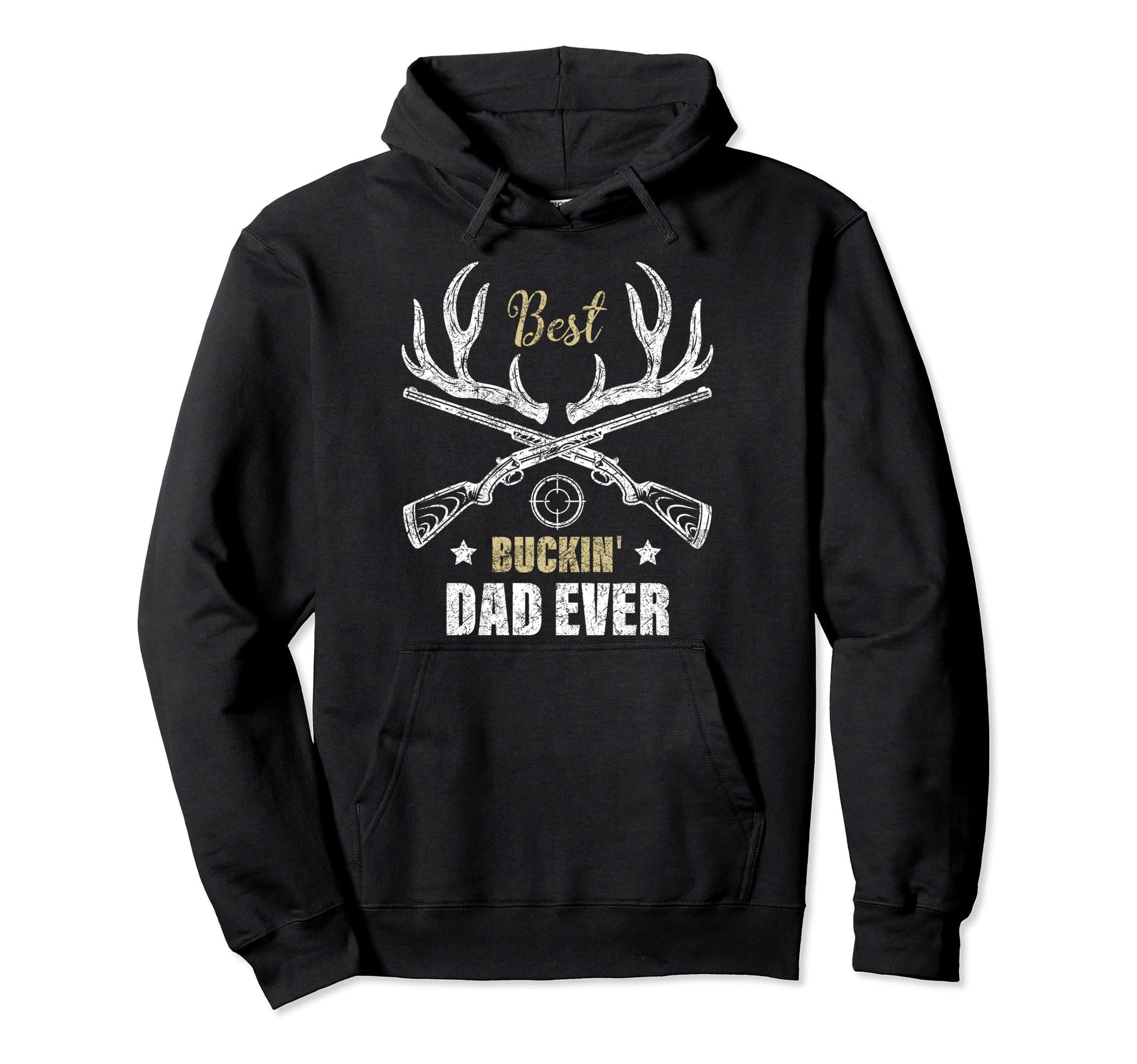 Best Buckin Dad Ever Deer Hunters Hunting Hoodie - Novelty Apparel Unisex - T-Shirt, Sweatshirt, Hoodie