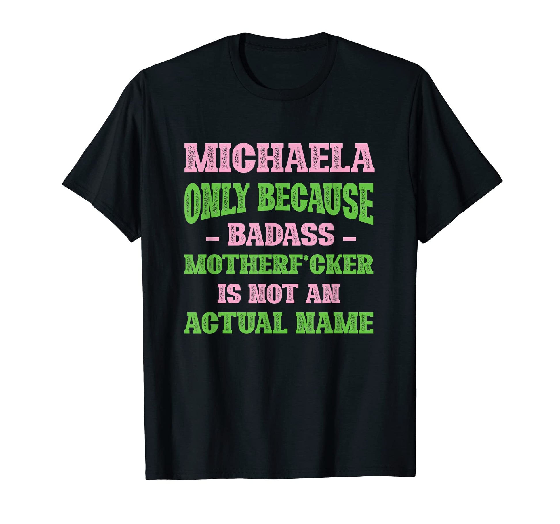 Badass Michaela Name Unique Nickname T-Shirt - Minimalist Print for Adults - T-Shirt, Sweatshirt, Hoodie