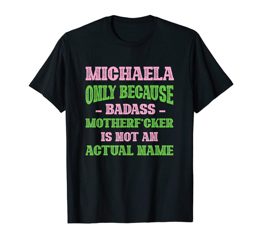 Badass Michaela Name Unique Nickname T-Shirt - Minimalist Print for Adults - T-Shirt, Sweatshirt, Hoodie